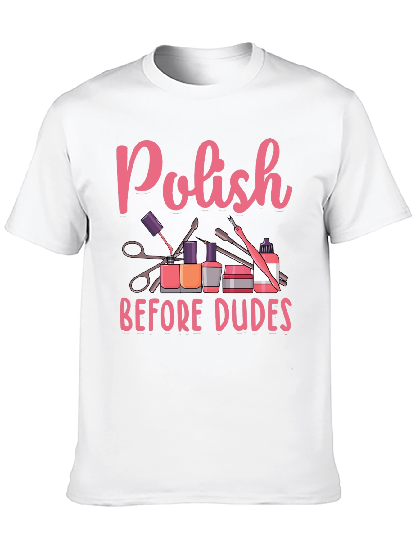 Polish Before Dudes T-Shirt