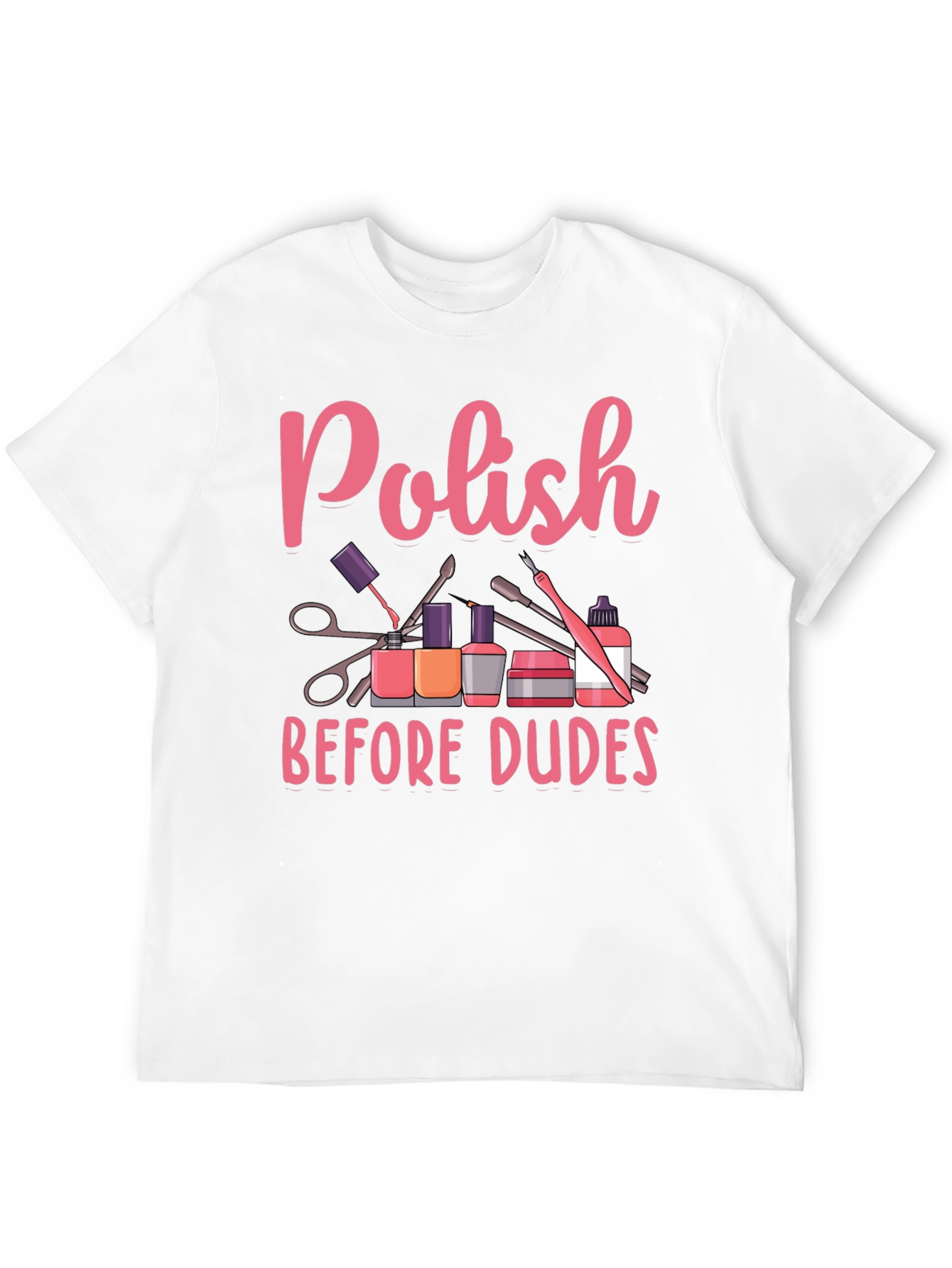 Polish Before Dudes T-Shirt