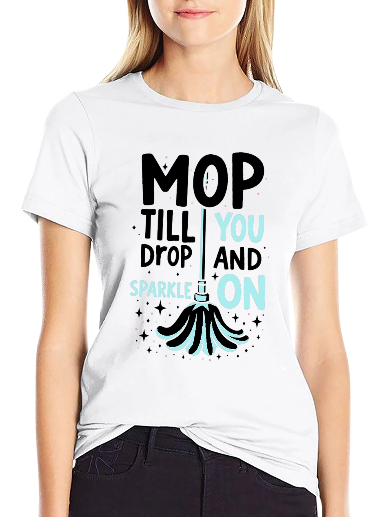 Mop Till You Drop Funny Cleaning T-Shirt