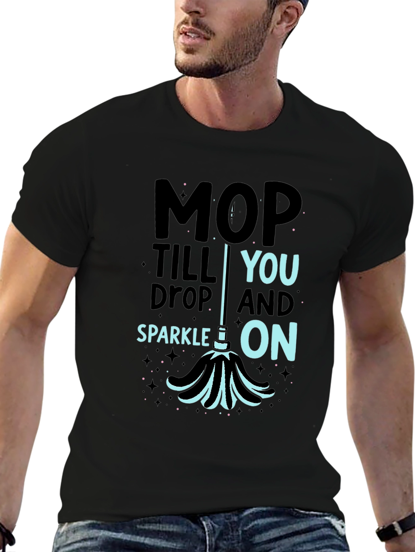Mop Till You Drop Funny Cleaning T-Shirt