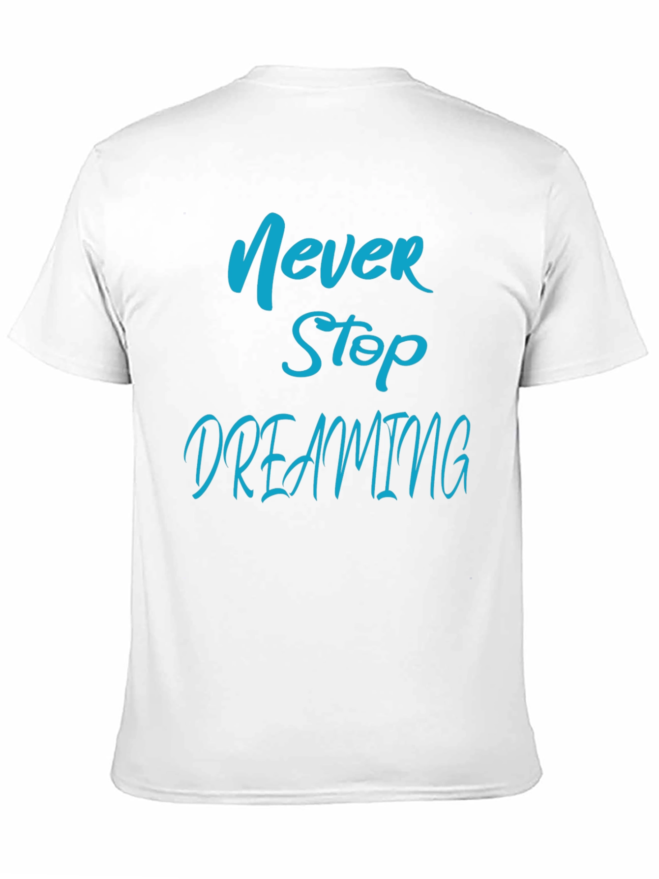 Never Stop Dreaming T-Shirt