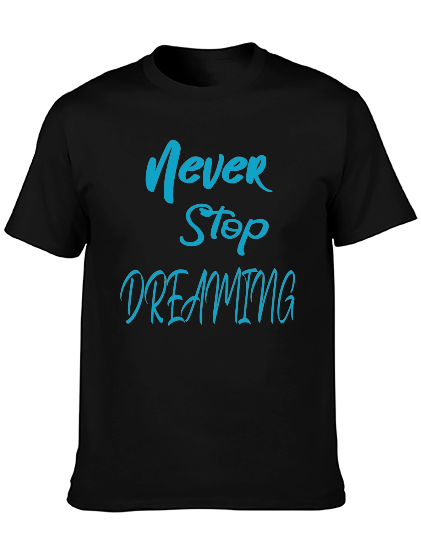 Never Stop Dreaming T-Shirt
