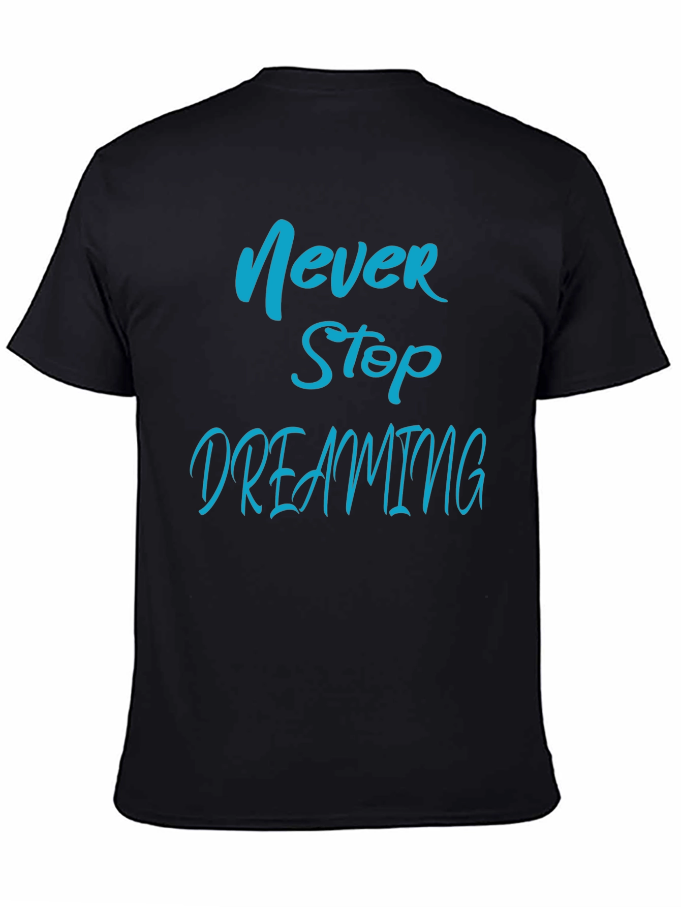 Never Stop Dreaming T-Shirt