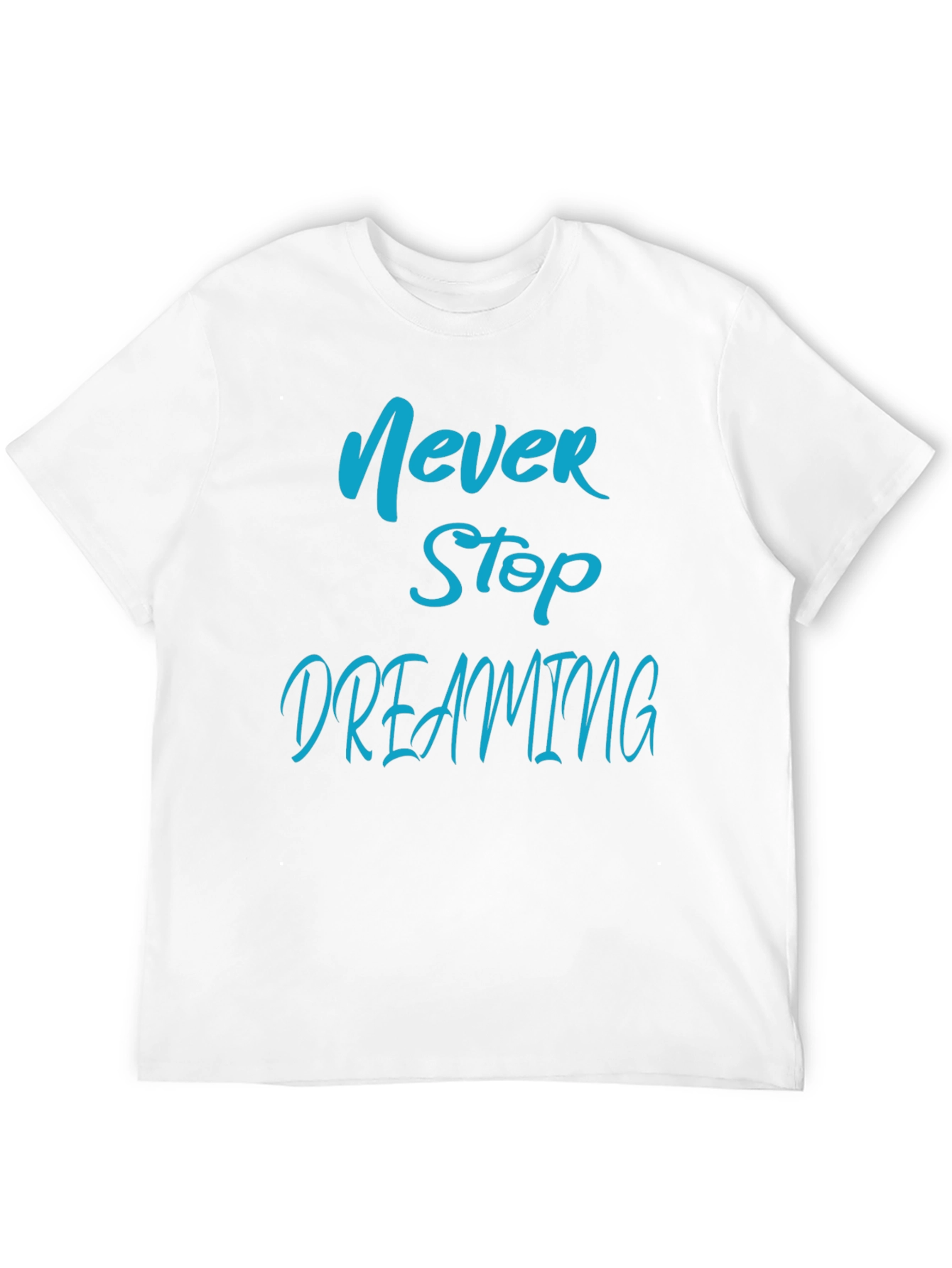 Never Stop Dreaming T-Shirt