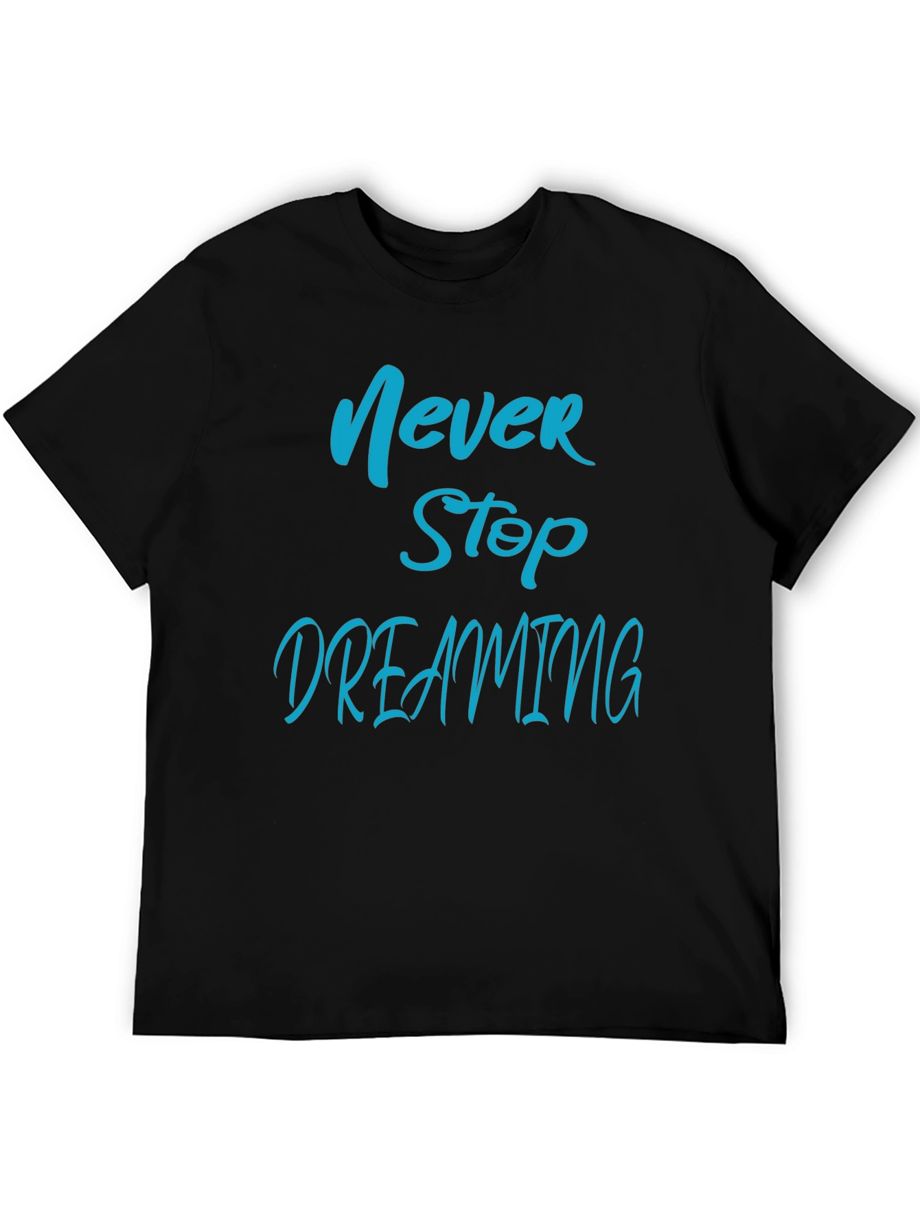 Never Stop Dreaming T-Shirt