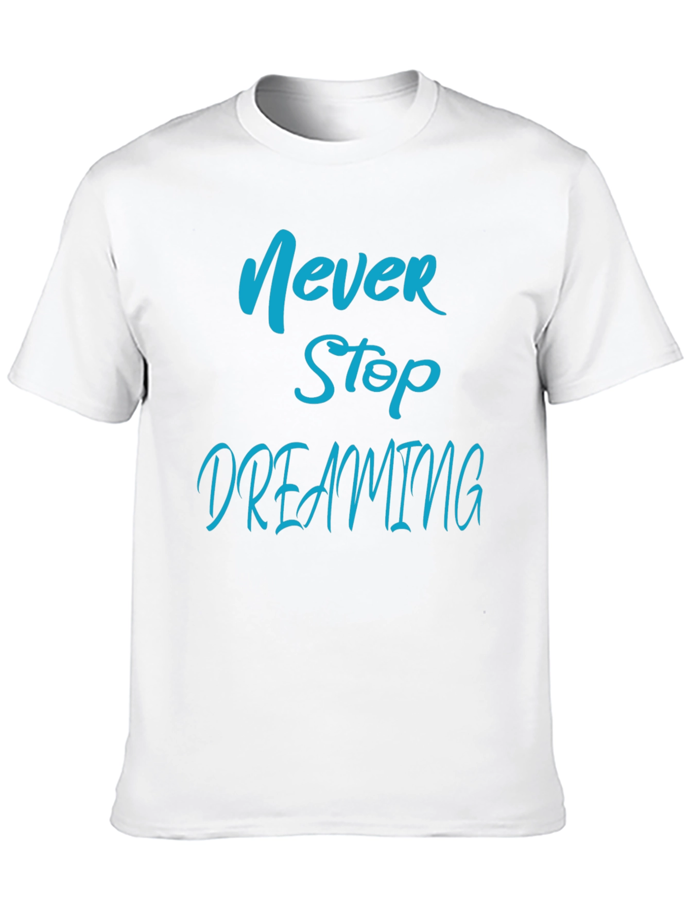 Never Stop Dreaming T-Shirt