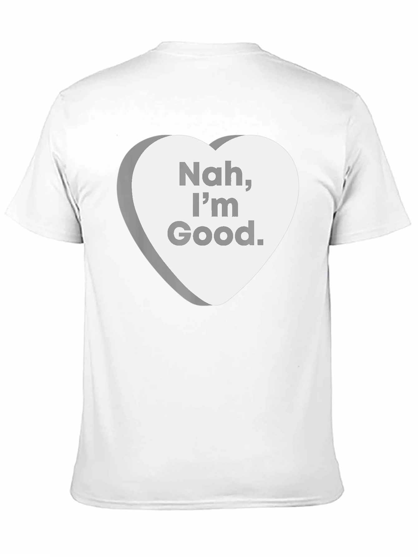 Nah Im Good. Sarcastic Candy Heart T-Shirt