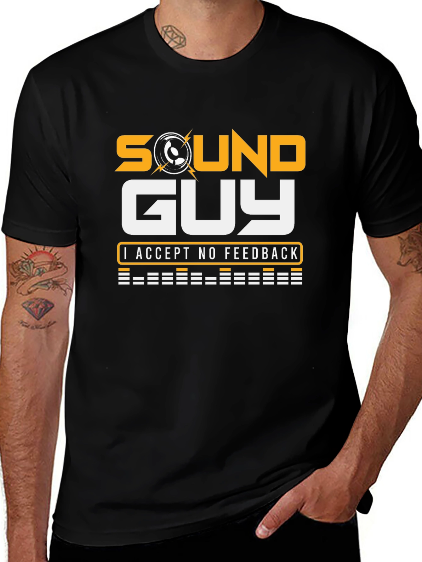 Sound Guy T-Shirt - No Feedback Accepted!