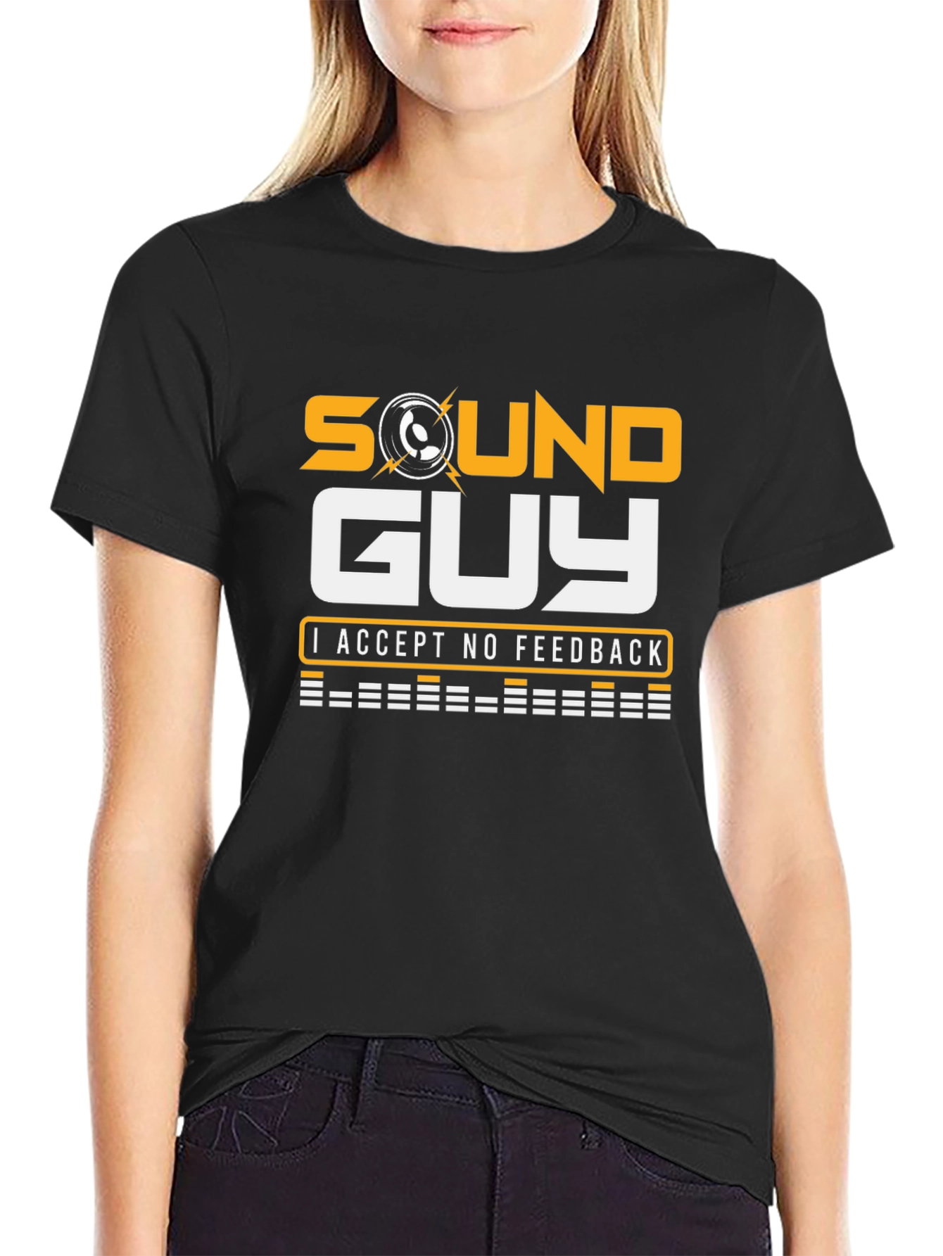Sound Guy T-Shirt - No Feedback Accepted!
