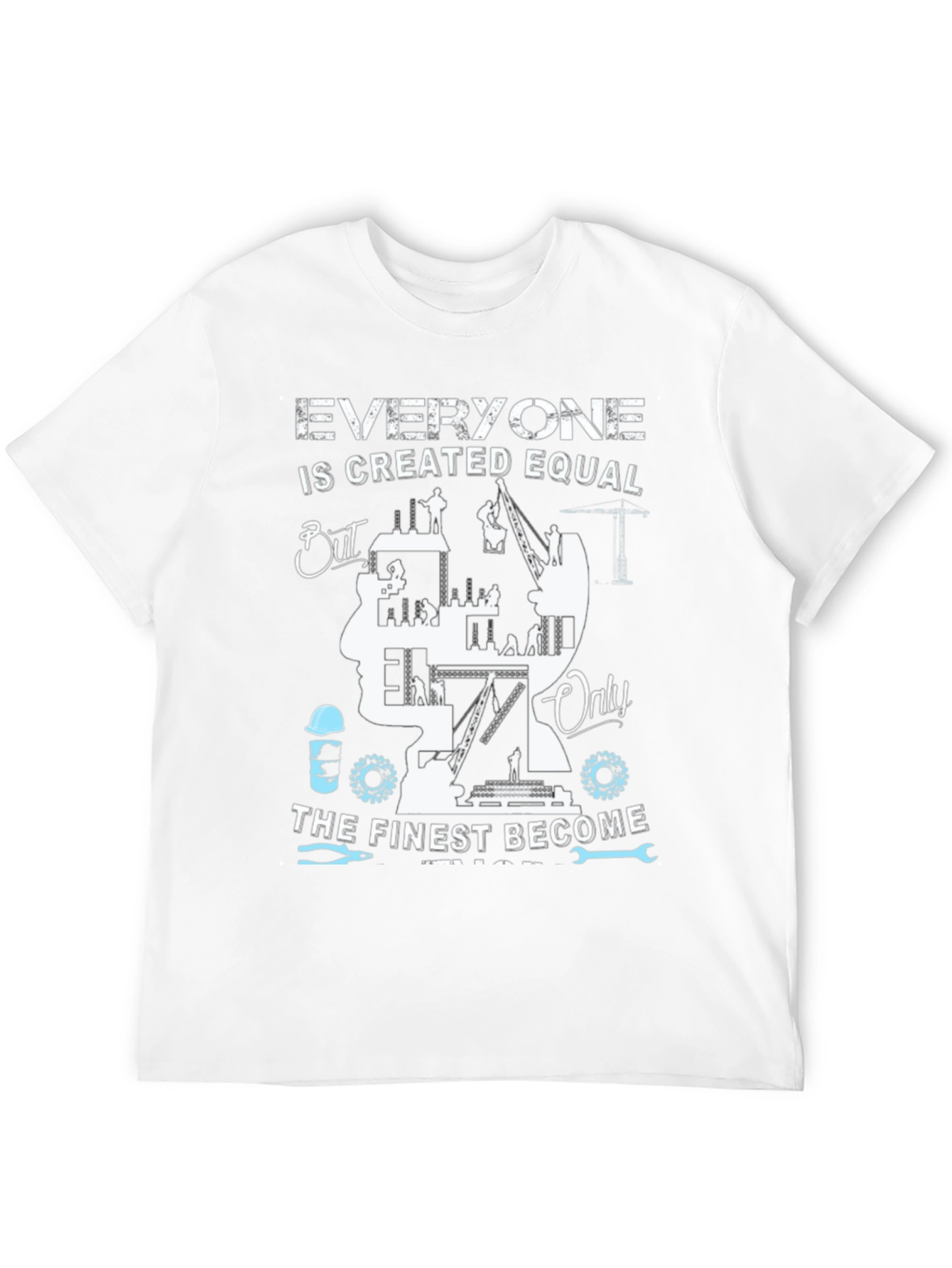 Construction Worker T-Shirt: Finest Become Engineers
