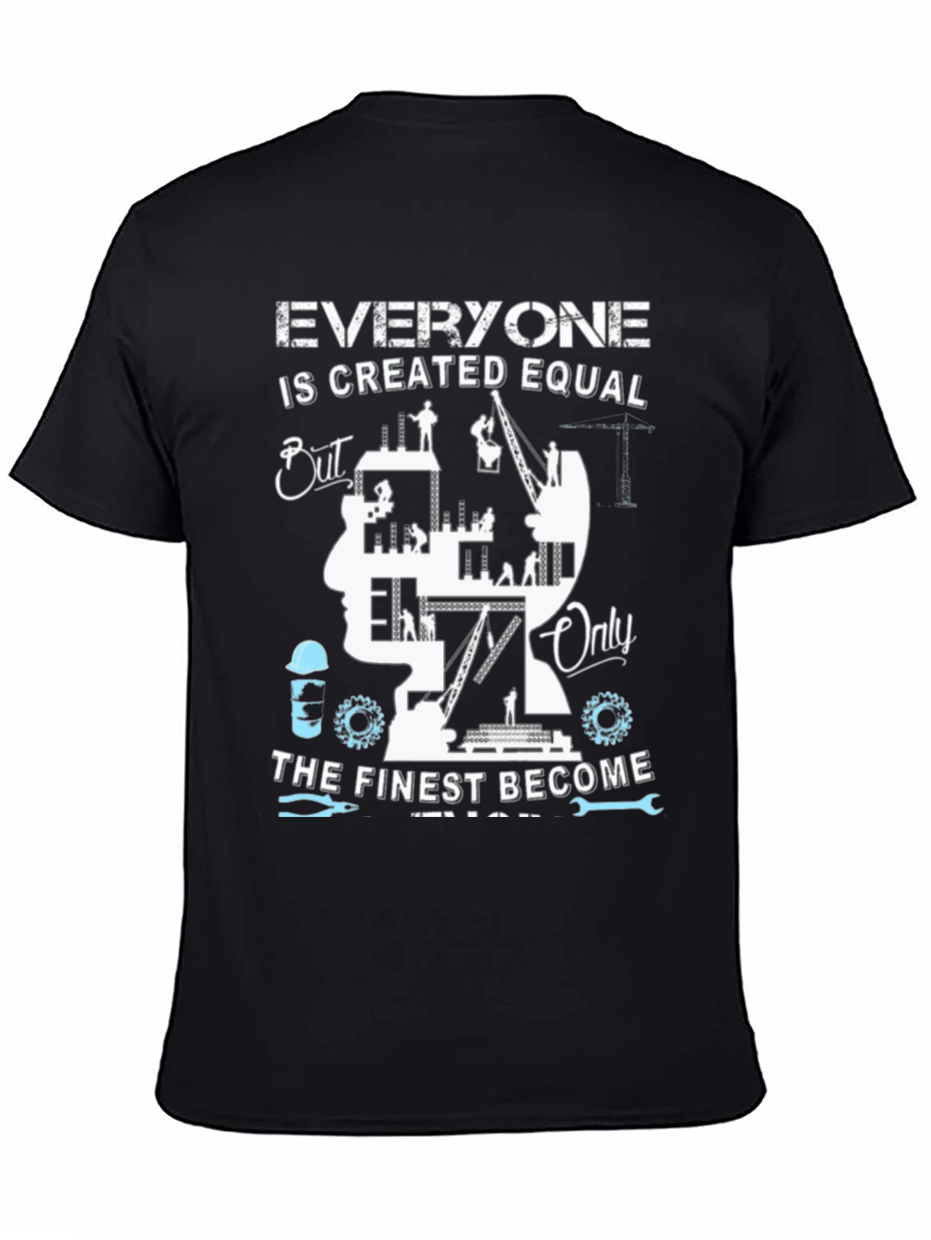 Construction Worker T-Shirt: Finest Become Engineers