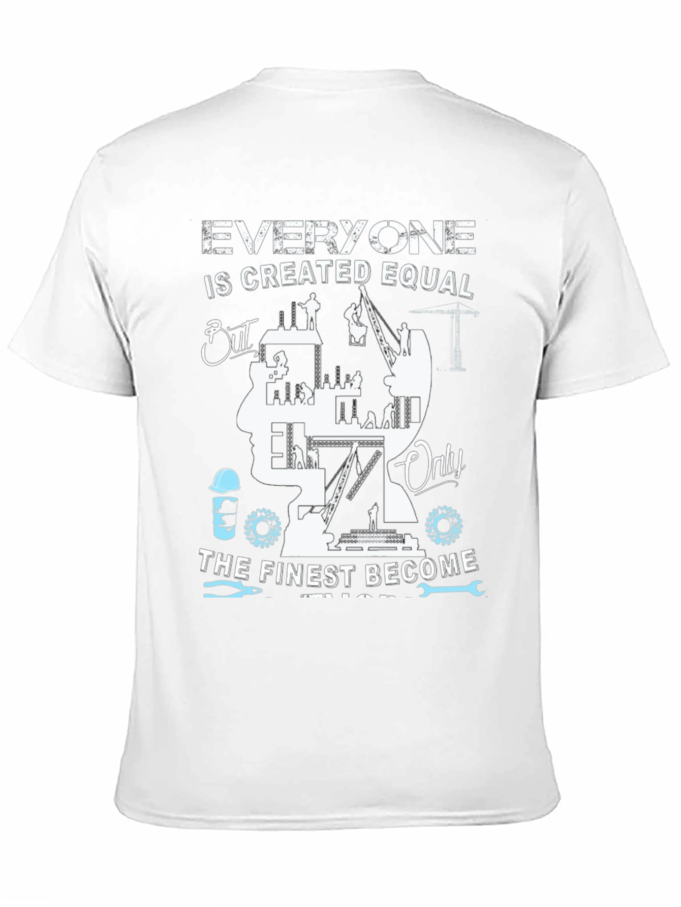 Construction Worker T-Shirt: Finest Become Engineers
