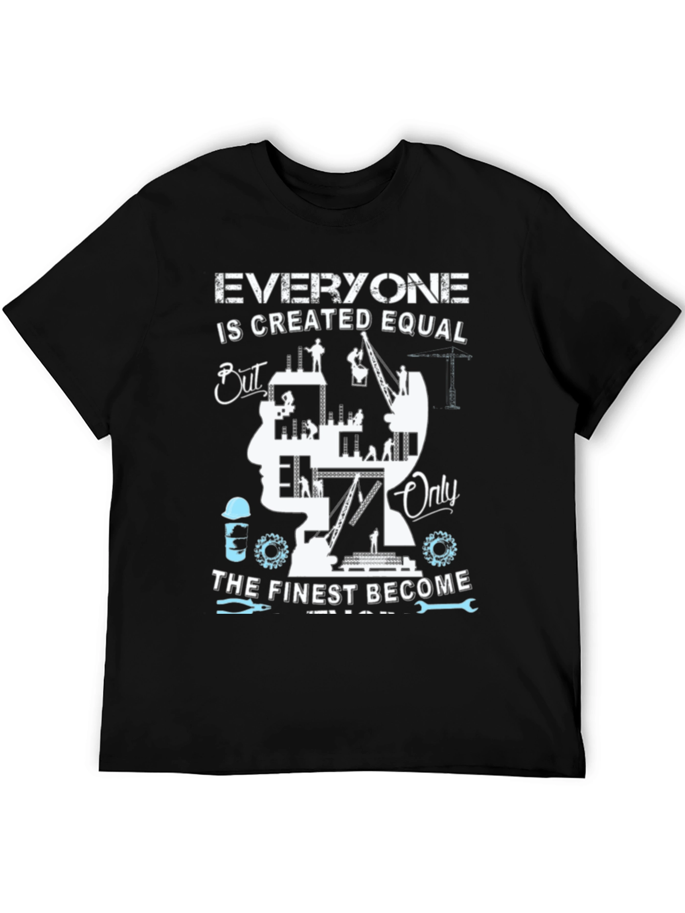 Construction Worker T-Shirt: Finest Become Engineers
