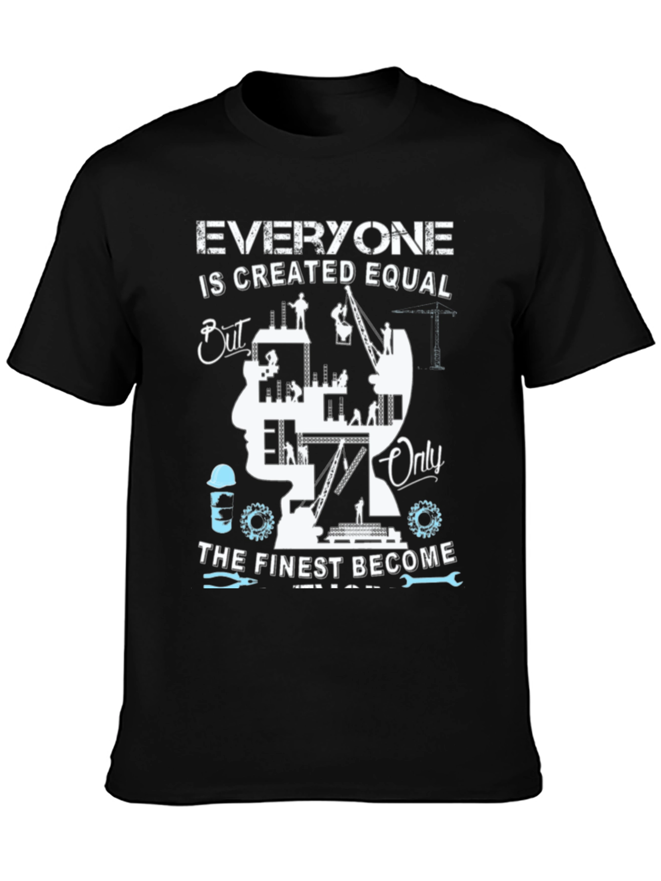 Construction Worker T-Shirt: Finest Become Engineers