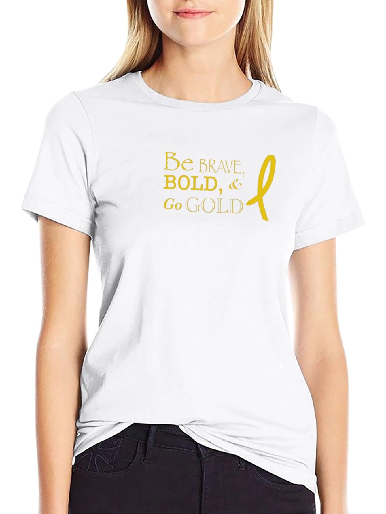 Be Brave Bold Go Gold T-Shirt