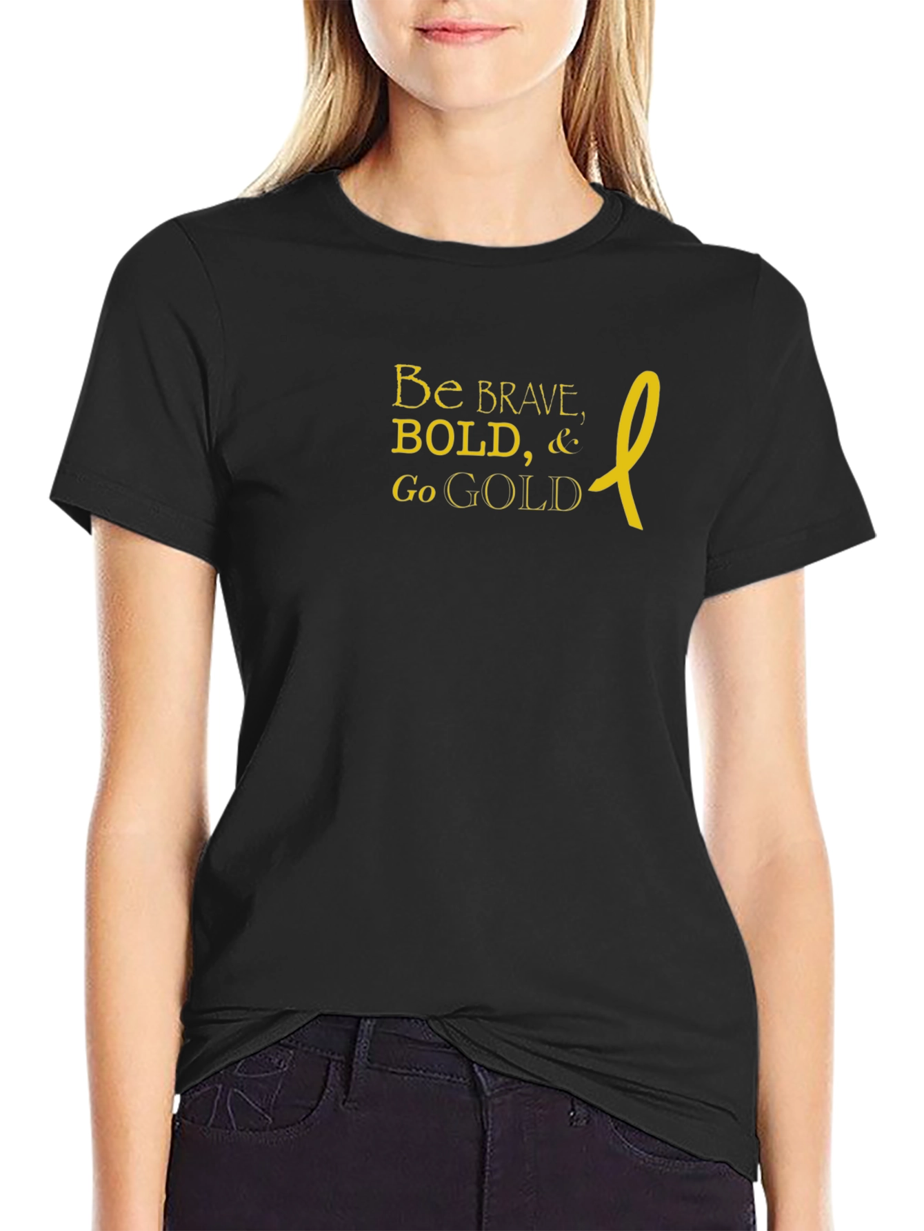 Be Brave Bold Go Gold T-Shirt