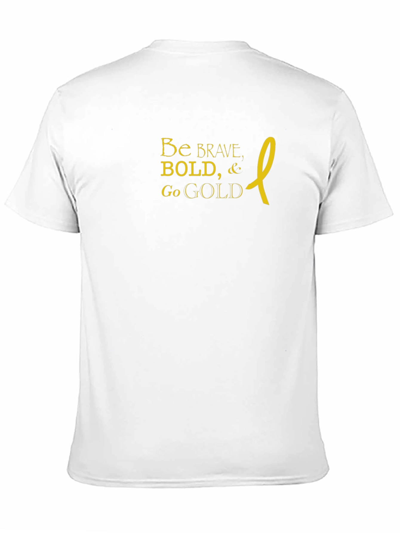 Be Brave Bold Go Gold T-Shirt