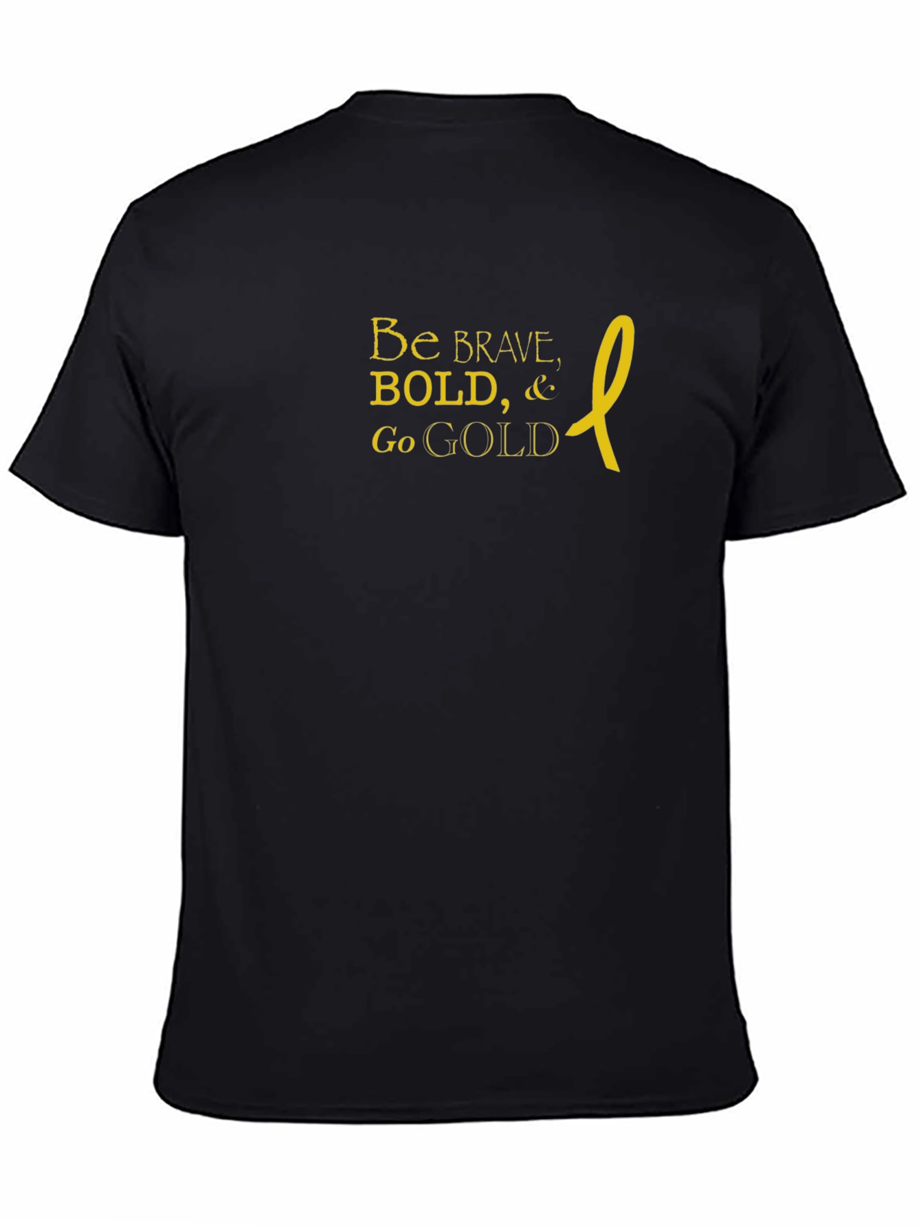 Be Brave Bold Go Gold T-Shirt
