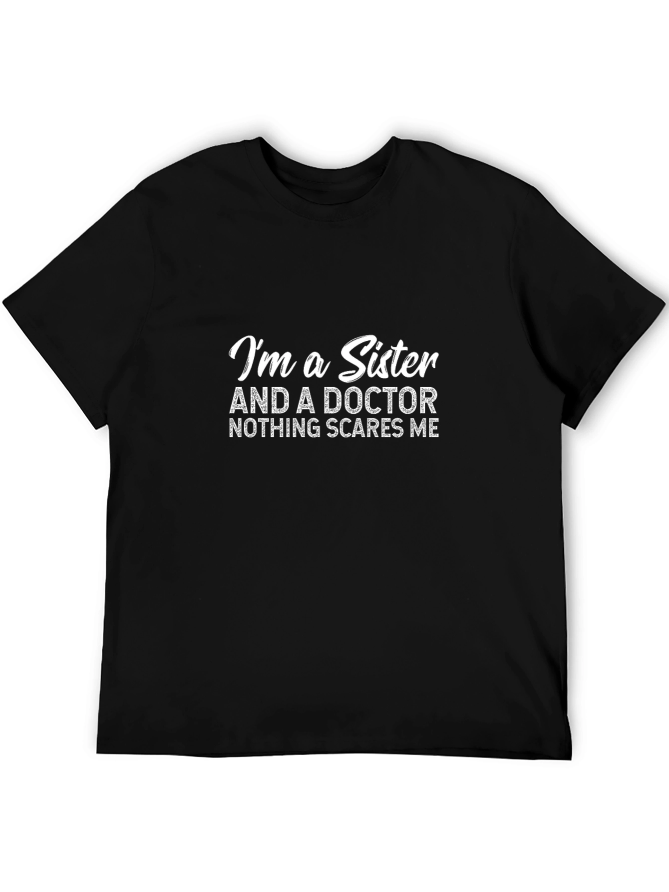 Im a Sister and a Doctor T-Shirt