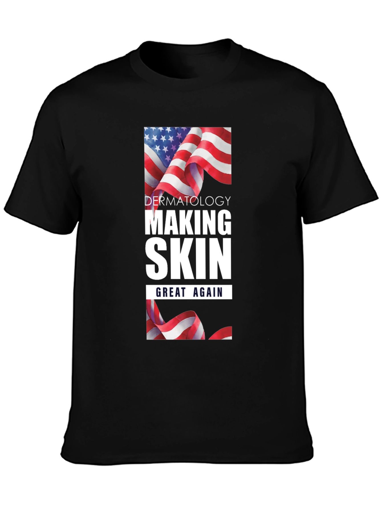 Dermatology Making Skin Great Again T-Shirt