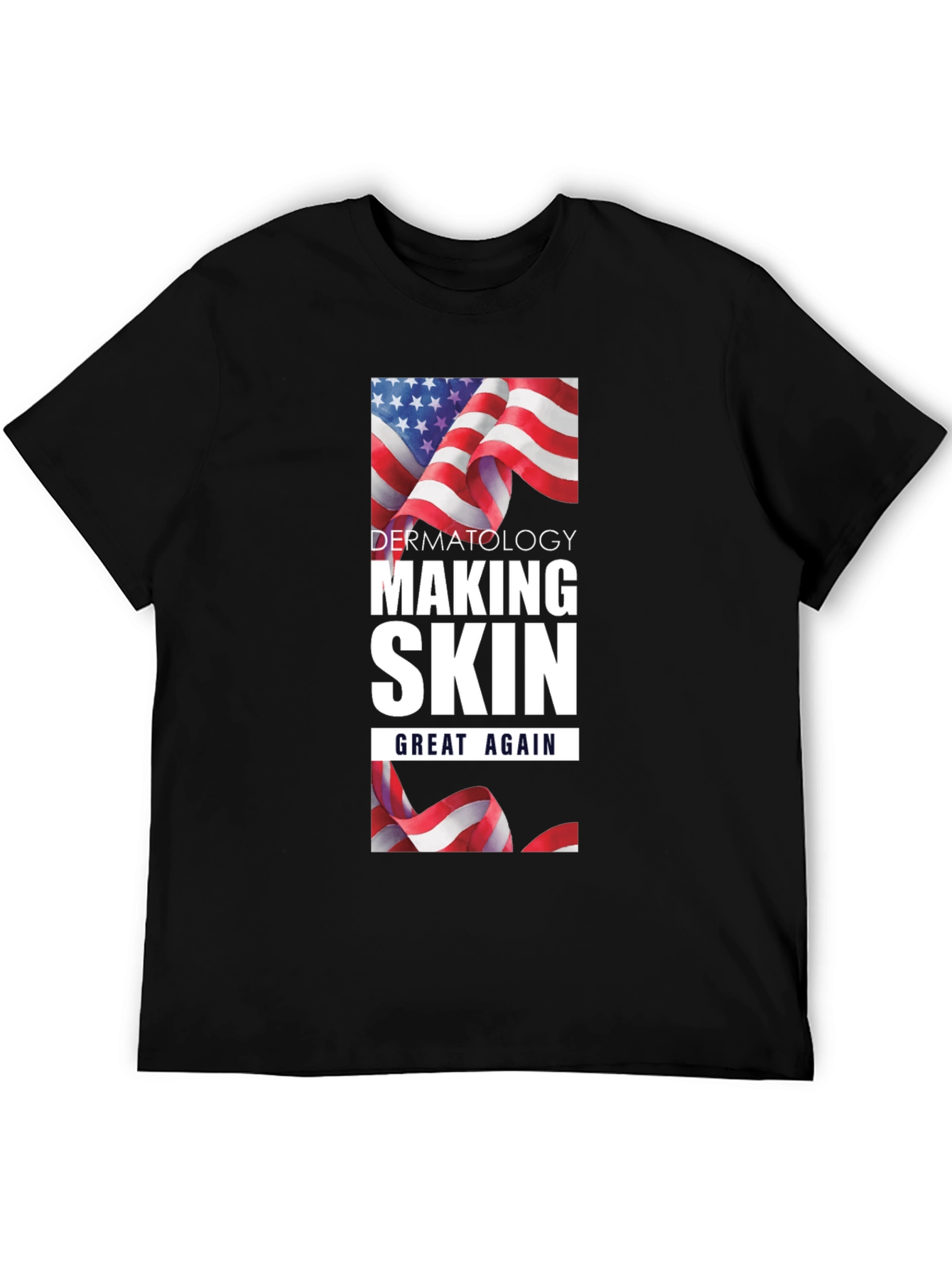 Dermatology Making Skin Great Again T-Shirt