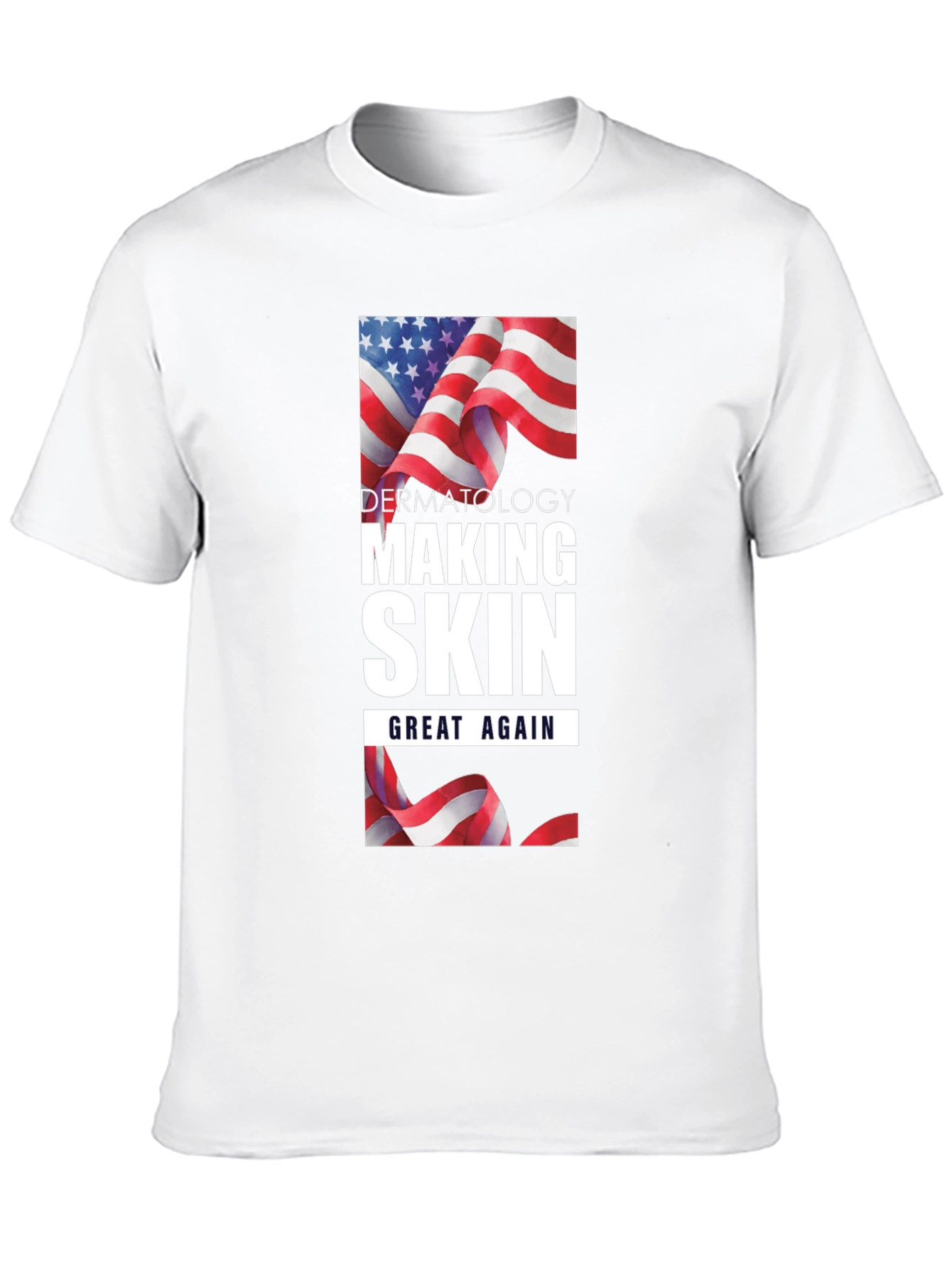 Dermatology Making Skin Great Again T-Shirt