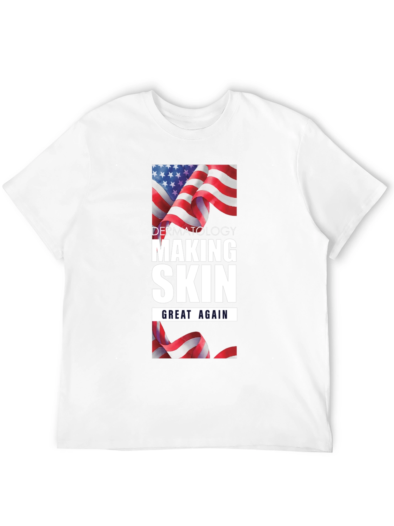 Dermatology Making Skin Great Again T-Shirt