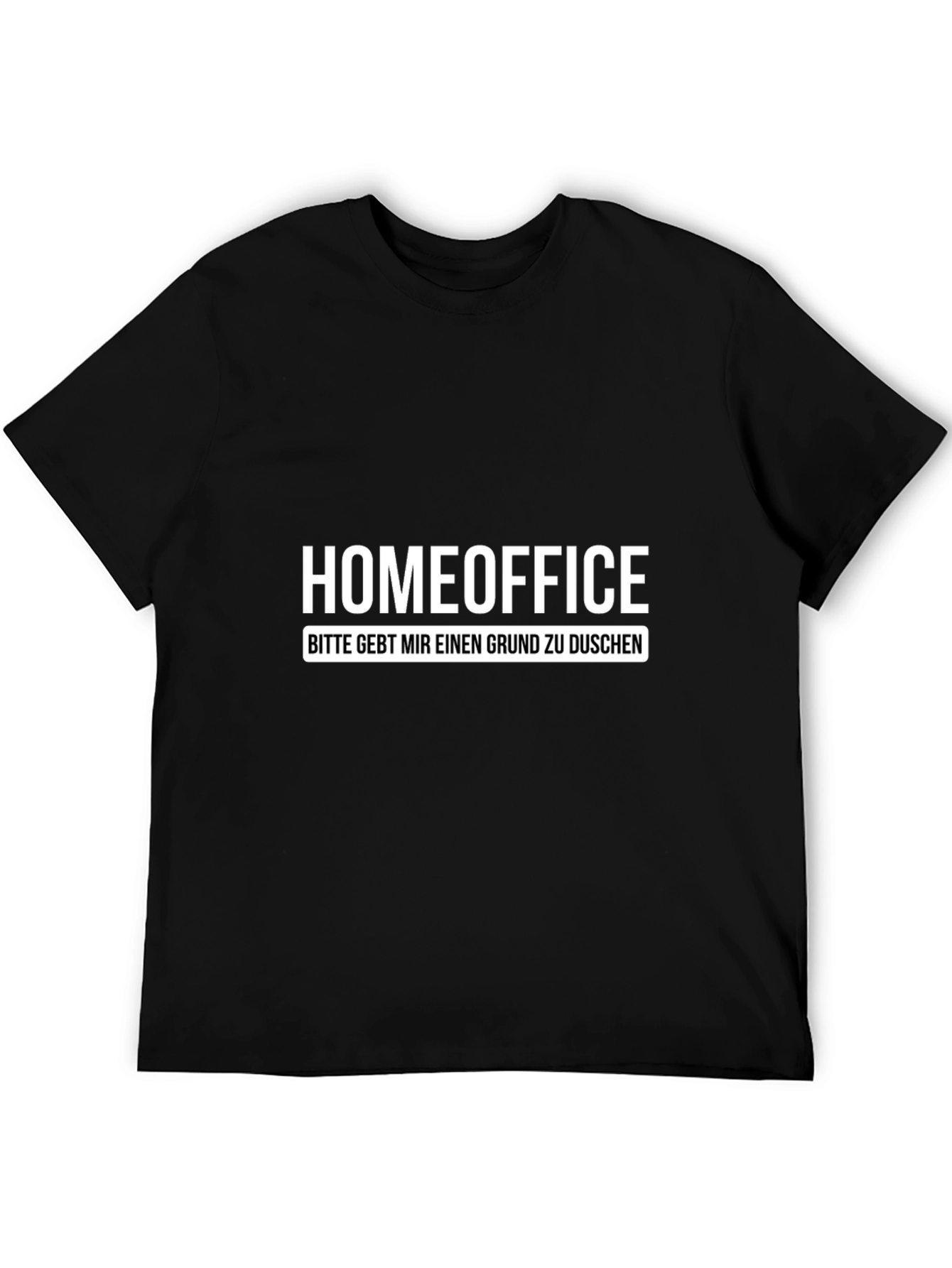 Homeoffice T-Shirt - Need a Reason to Shower!