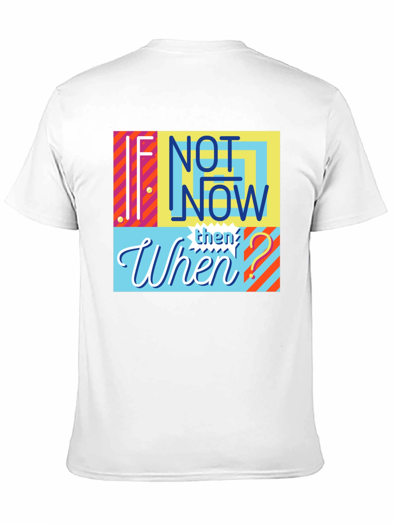 If Not Now Then When? Graphic Tee