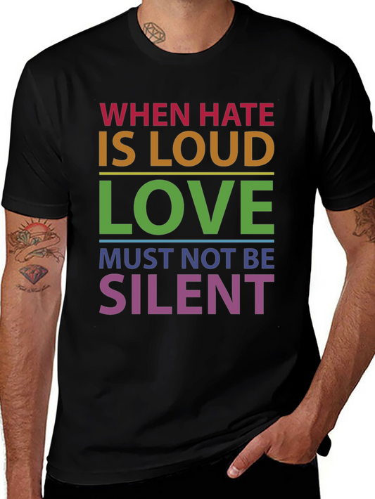 When Hate Is Loud Love Must Not Be Silent T-Shirt