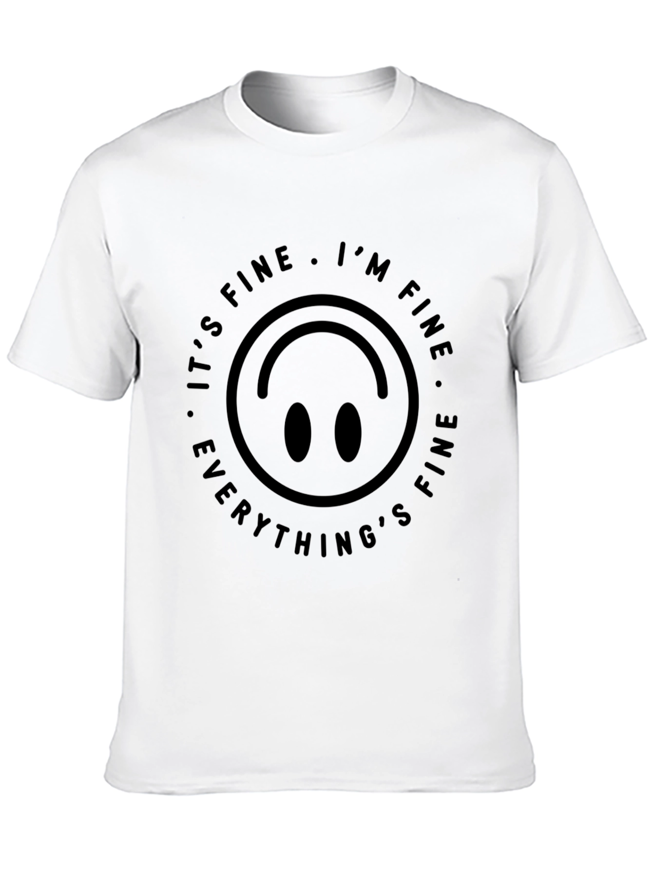 Its Fine Im Fine T-Shirt