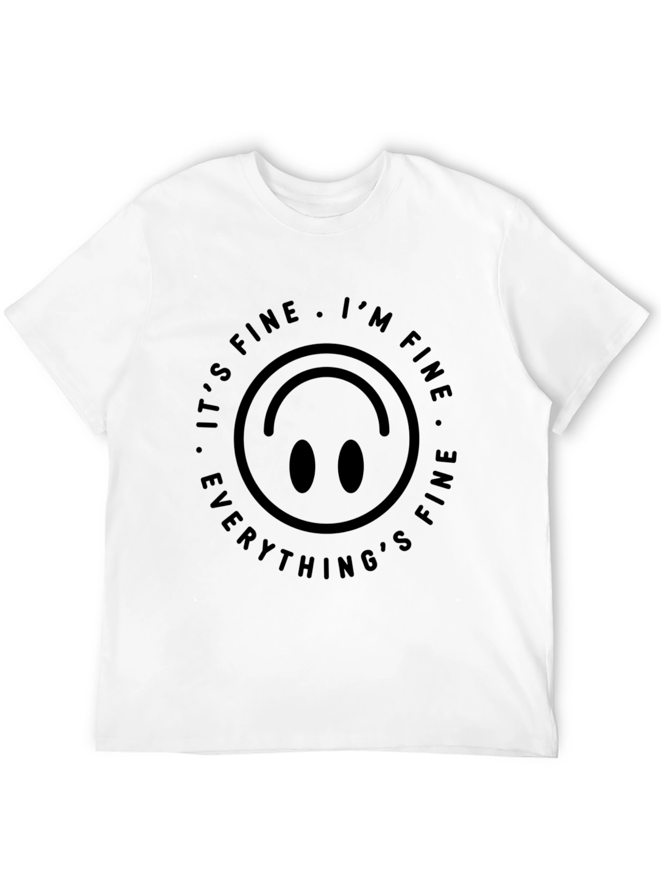 Its Fine Im Fine T-Shirt