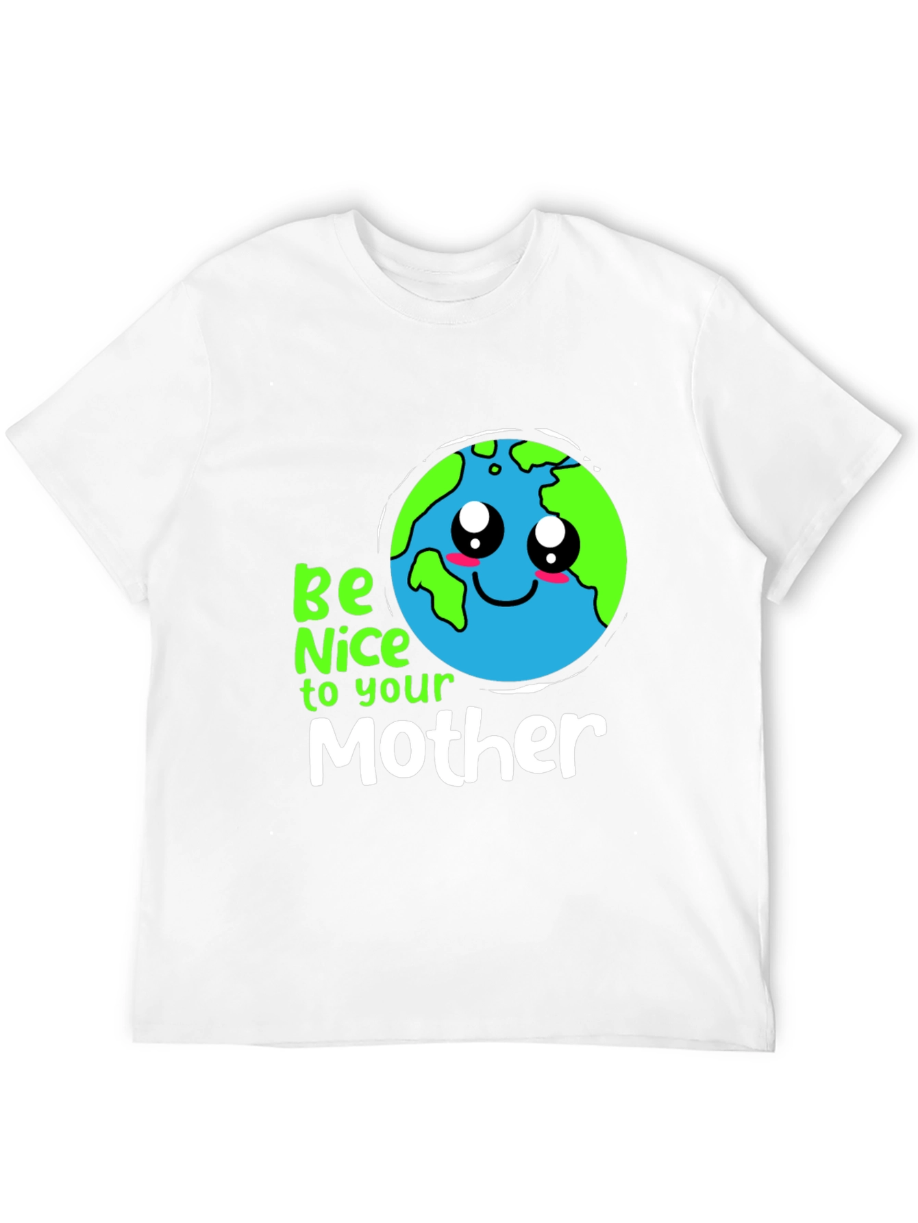 Be Nice to Your Mother Earth Day T-Shirt
