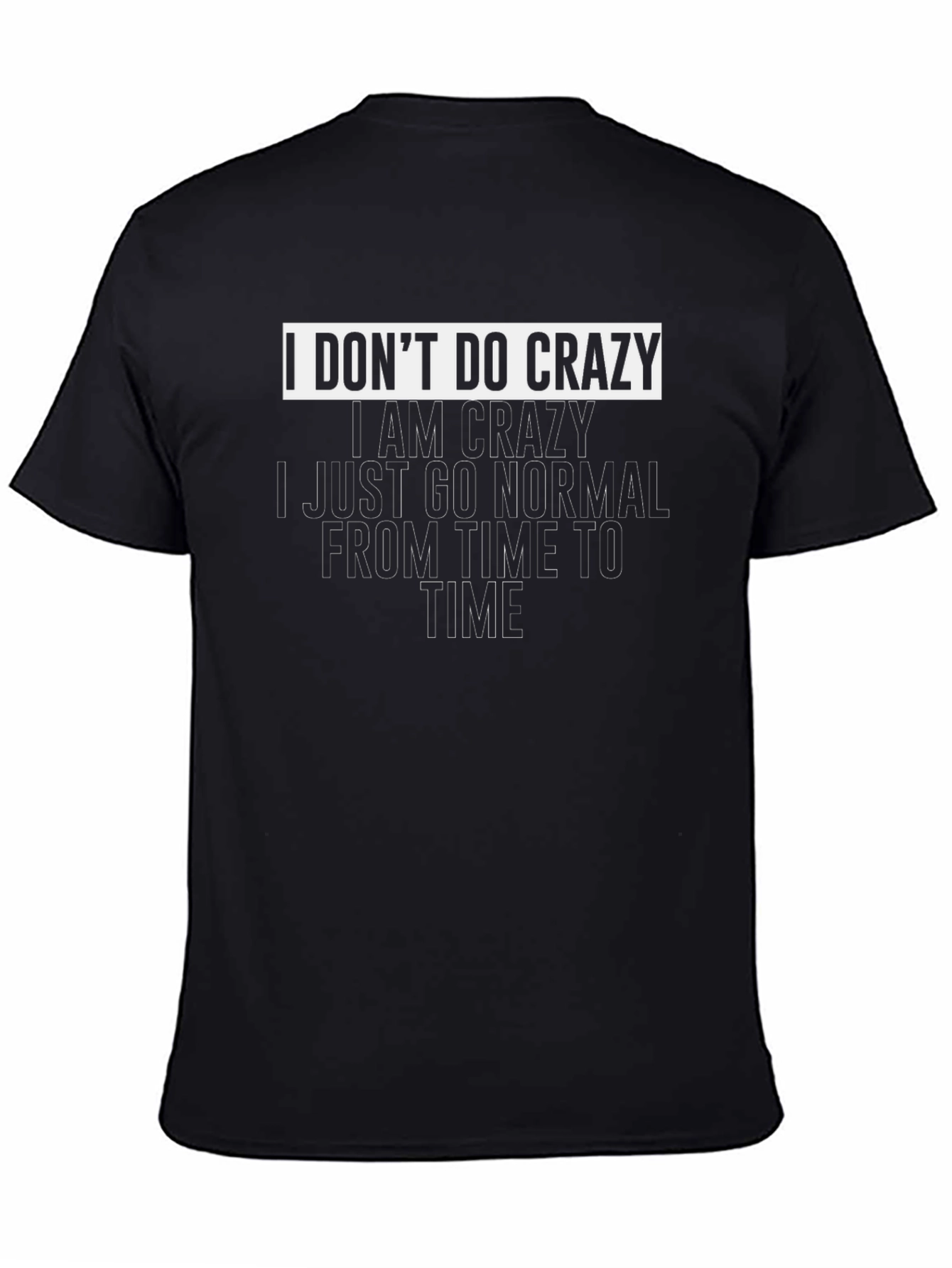 I Dont Do Crazy Graphic T-Shirt