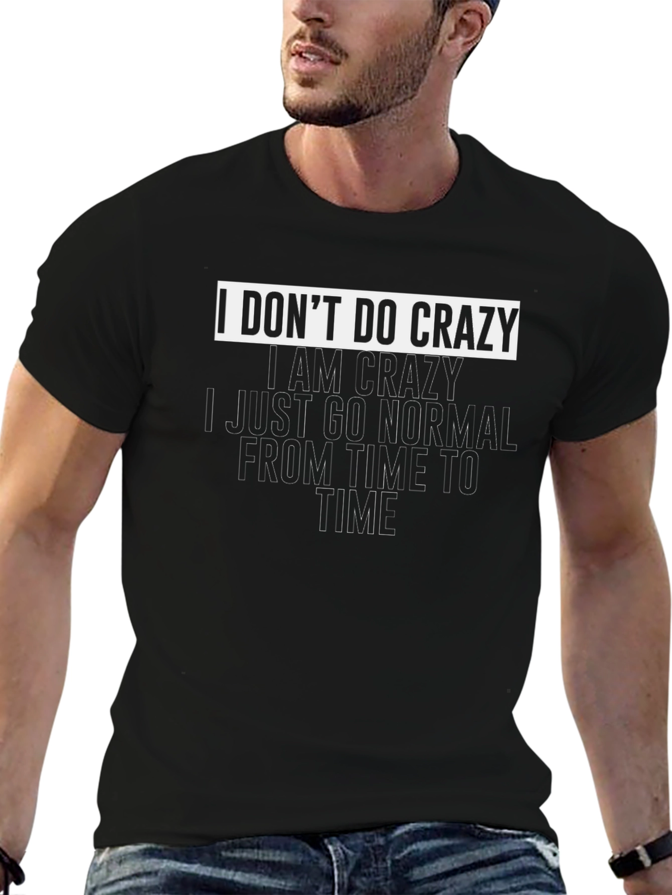 I Dont Do Crazy Graphic T-Shirt