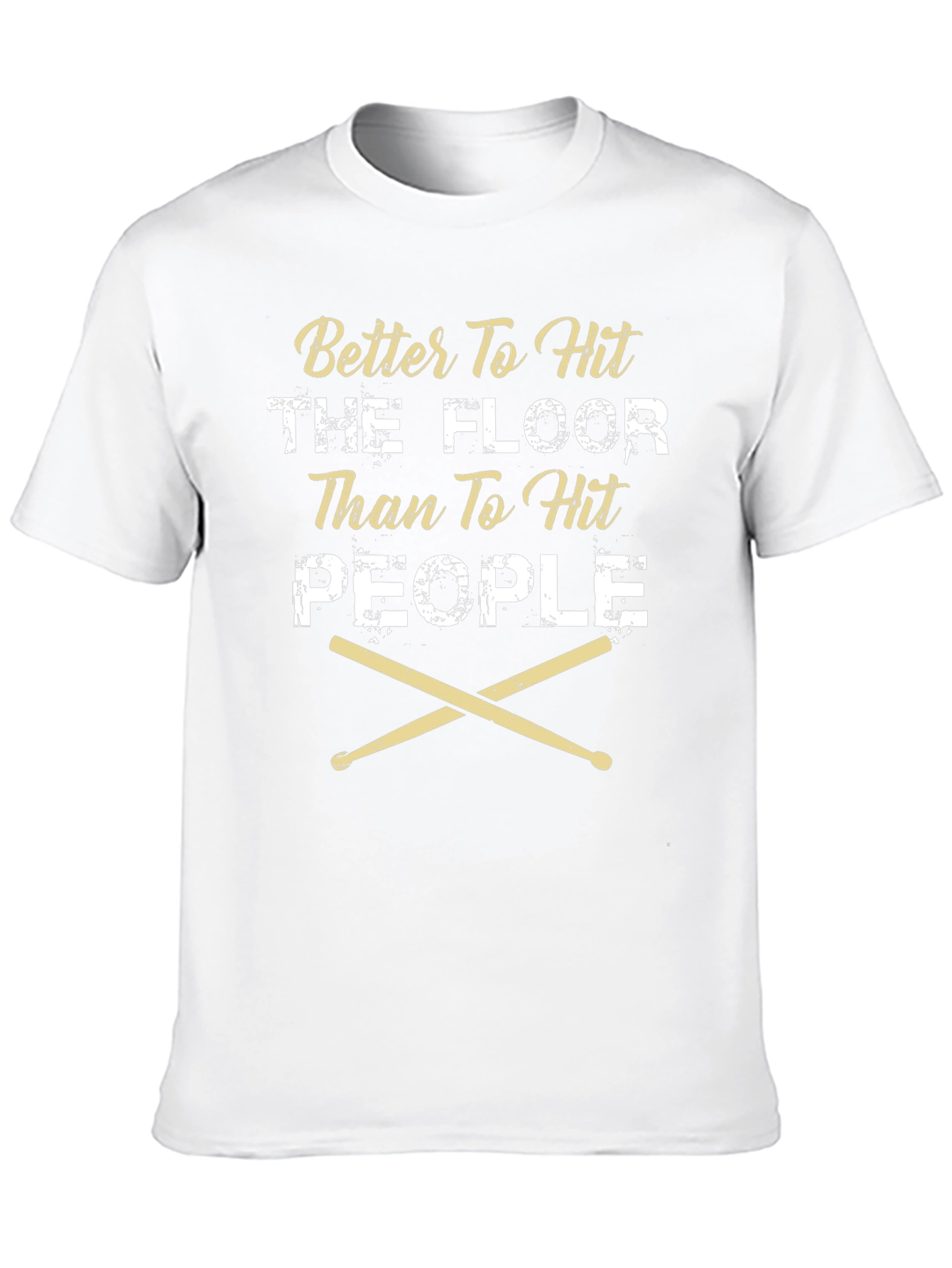 Better To Hit The Floor Drummer T-Shirt