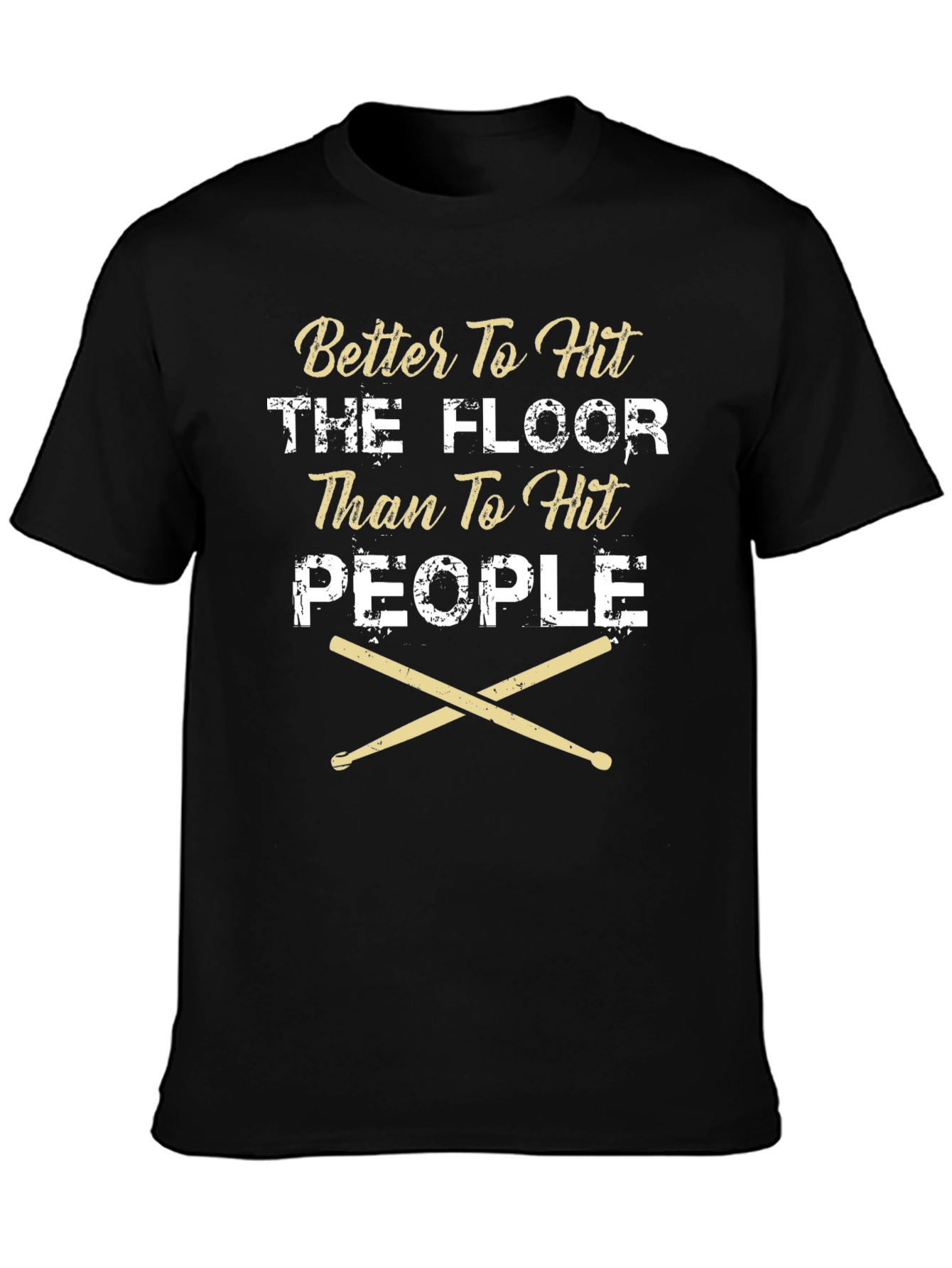 Better To Hit The Floor Drummer T-Shirt