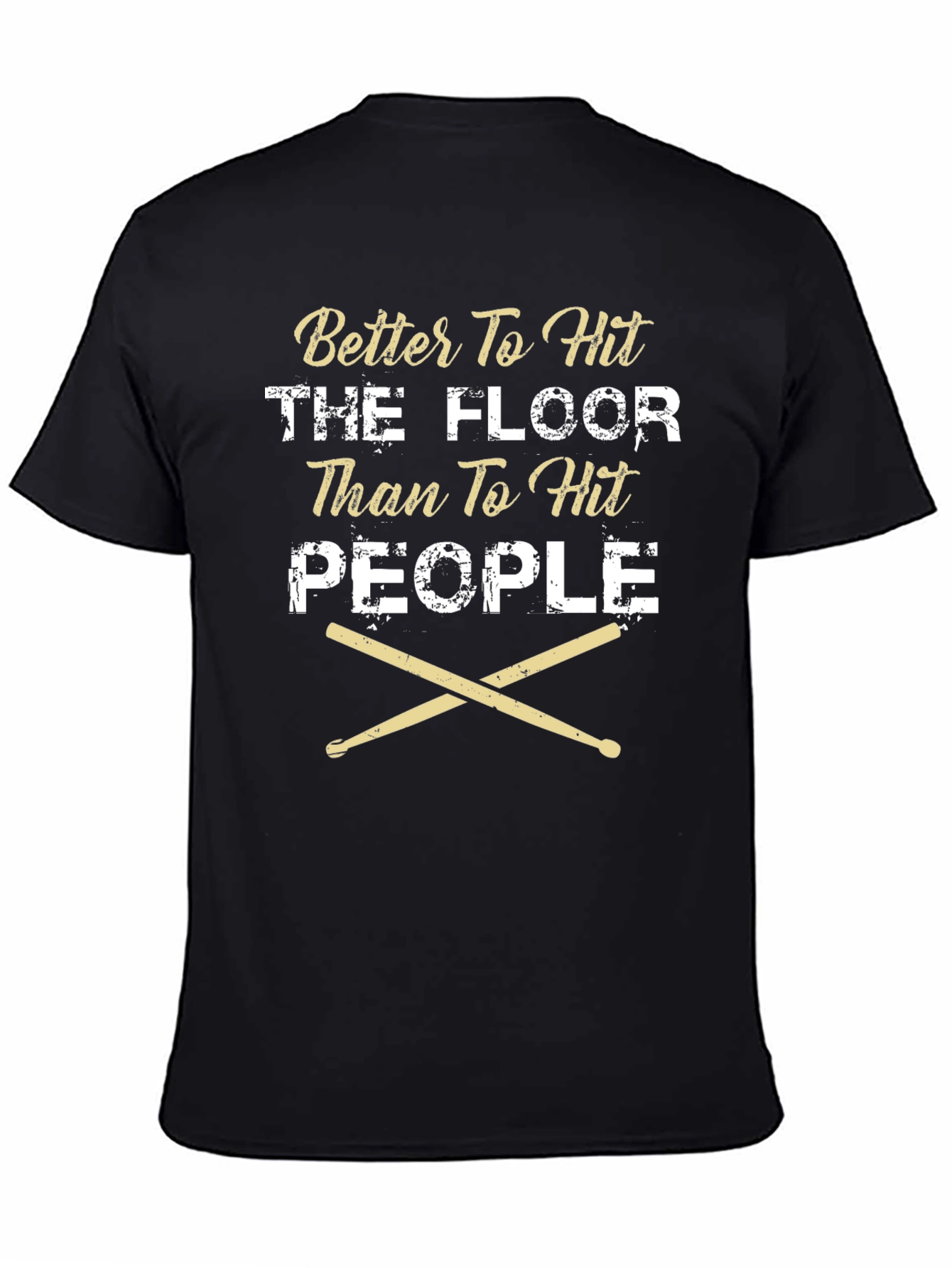 Better To Hit The Floor Drummer T-Shirt