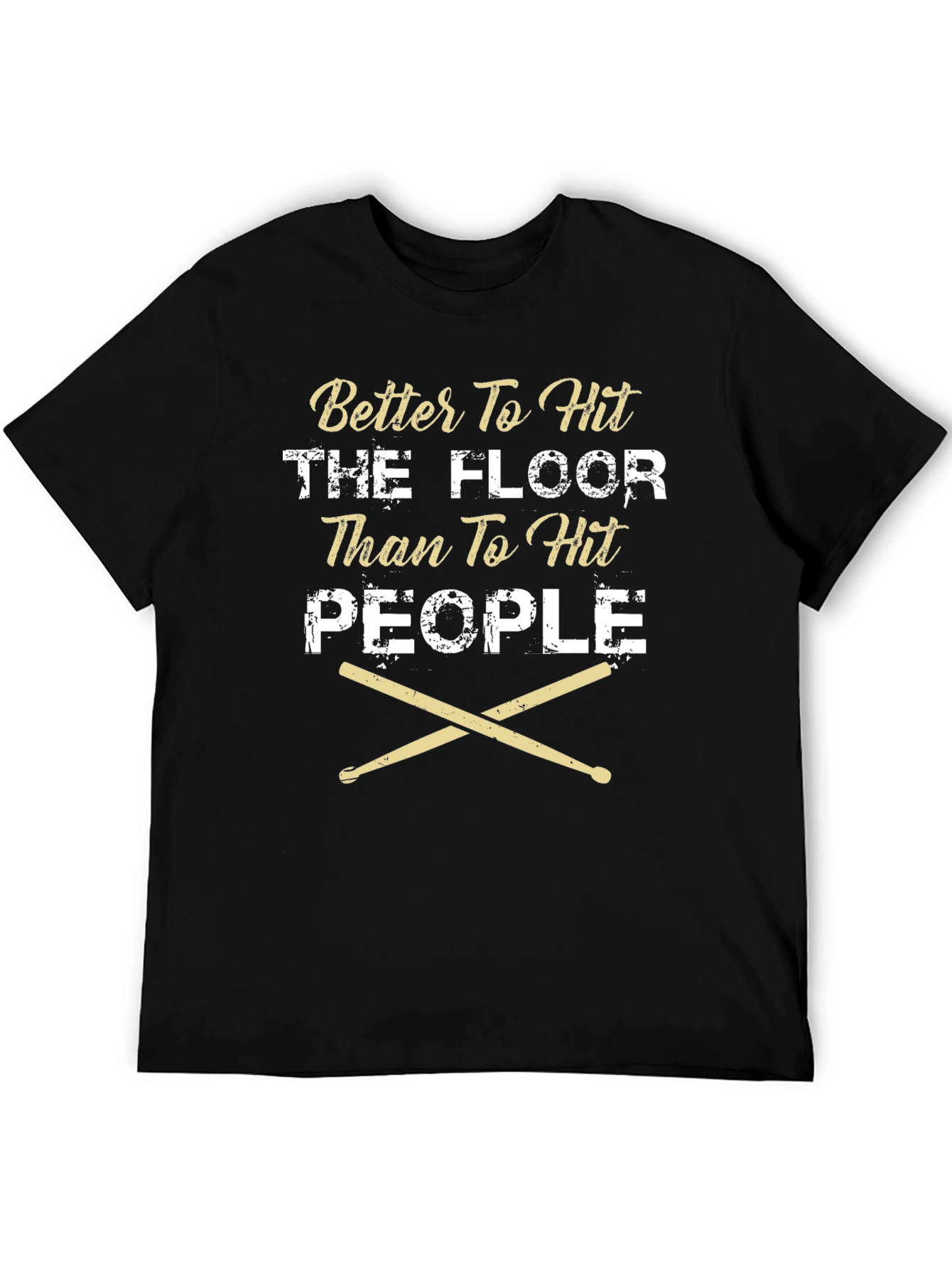 Better To Hit The Floor Drummer T-Shirt