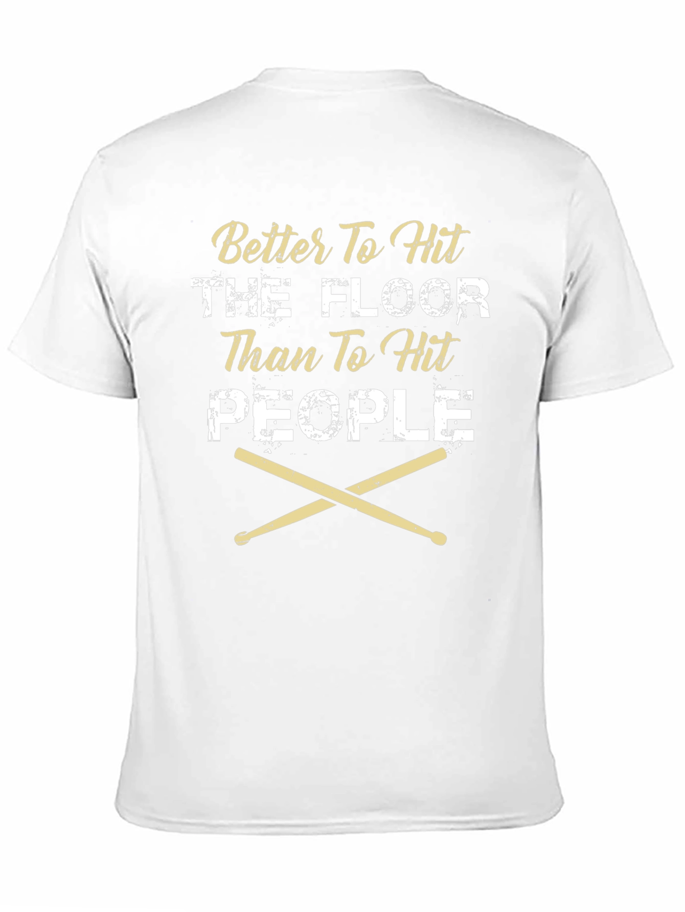 Better To Hit The Floor Drummer T-Shirt