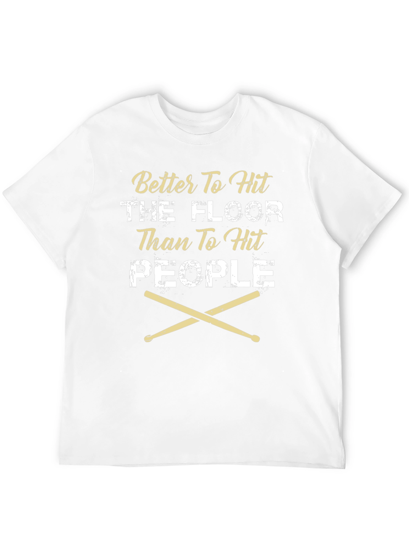 Better To Hit The Floor Drummer T-Shirt