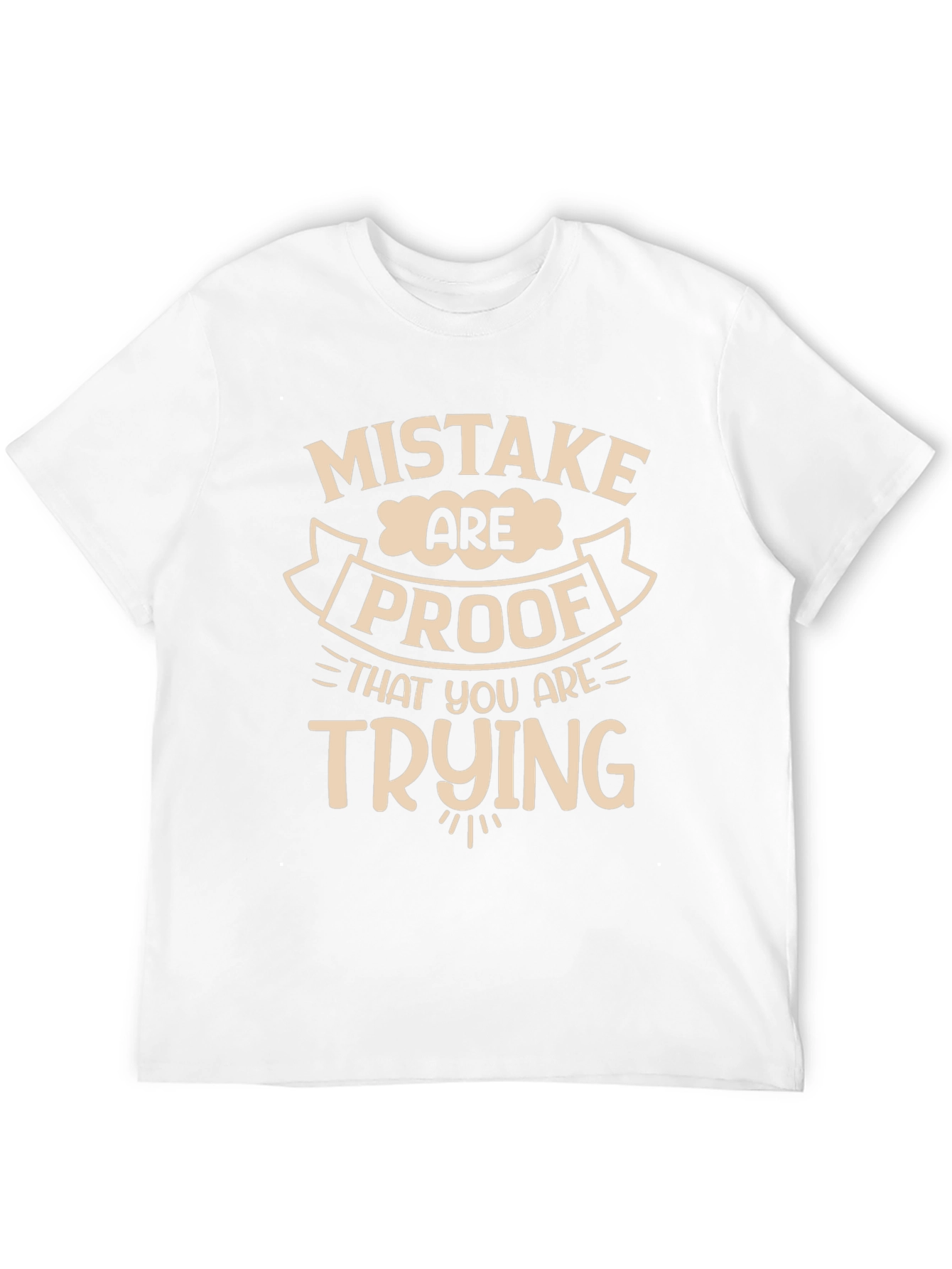 Mistakes Are Proof Youre Trying T-Shirt