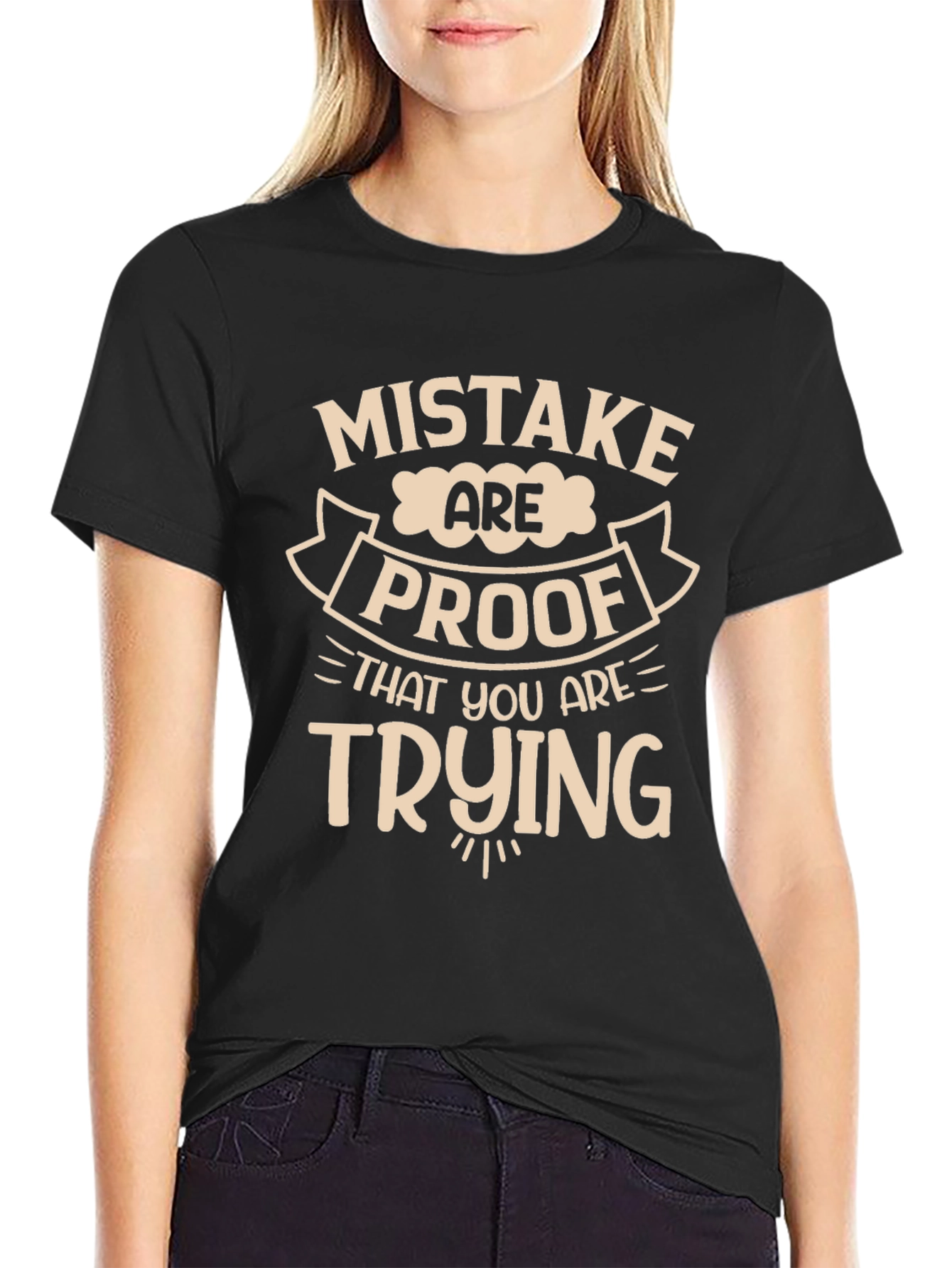 Mistakes Are Proof Youre Trying T-Shirt