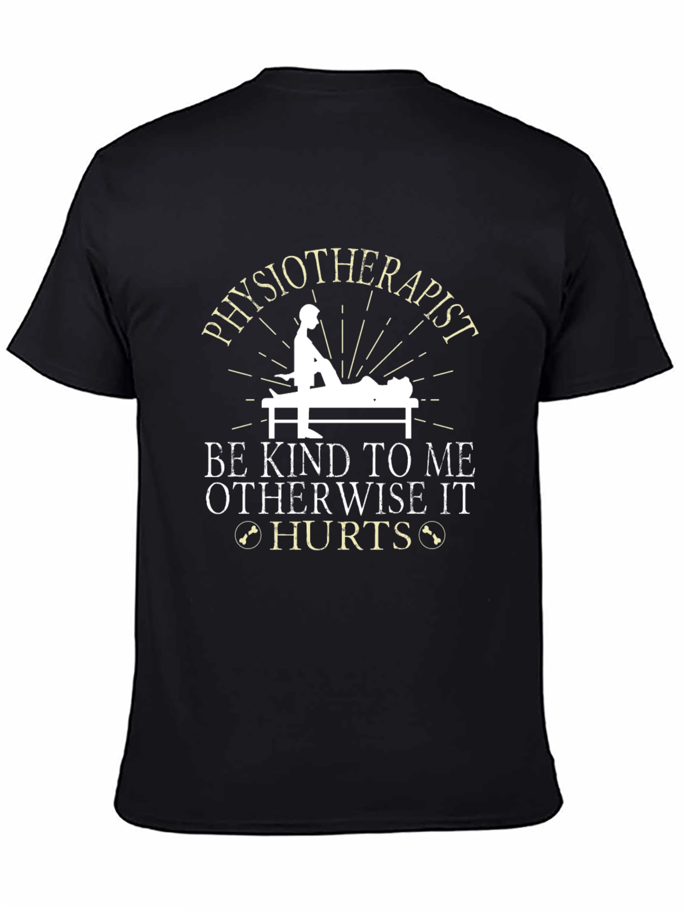 Physiotherapist Funny T-Shirt - Be Kind Otherwise It Hurts!