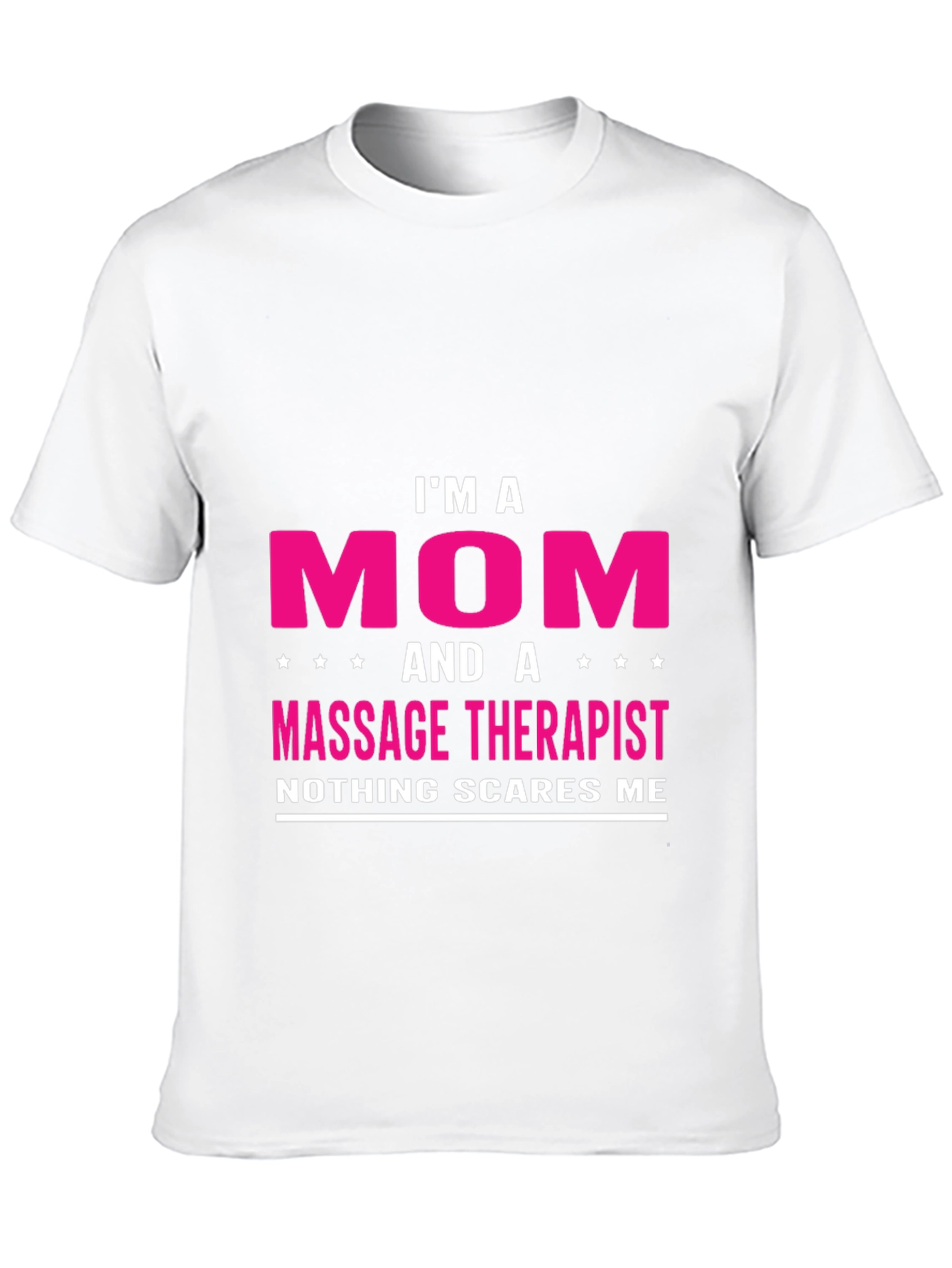 Im A Mom and Massage Therapist T-Shirt