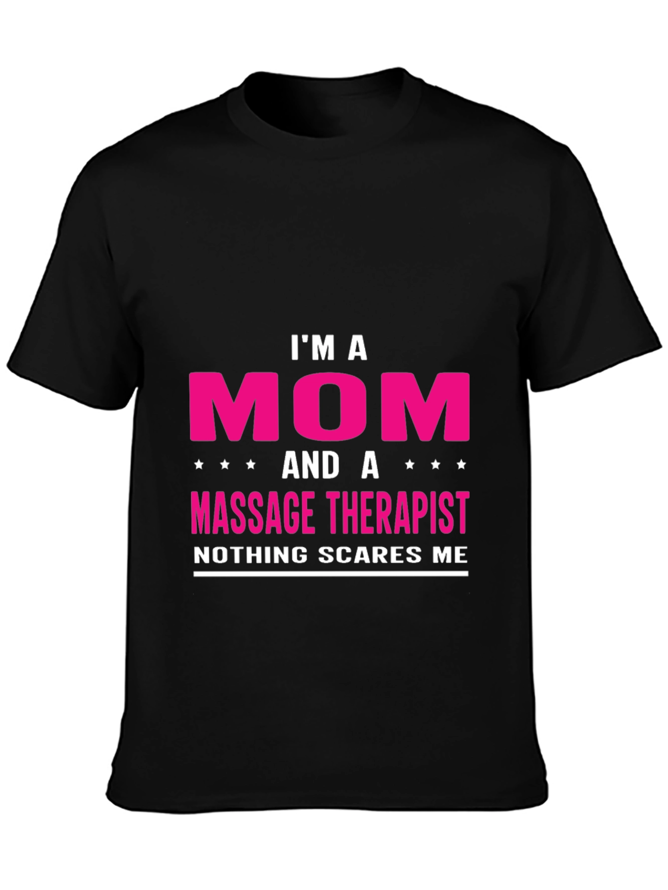 Im A Mom and Massage Therapist T-Shirt