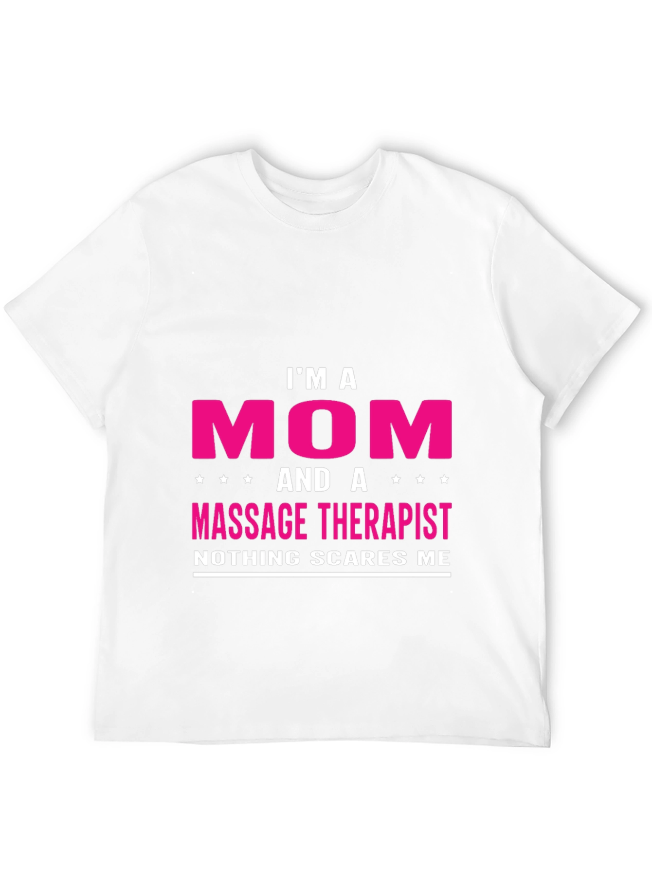 Im A Mom and Massage Therapist T-Shirt