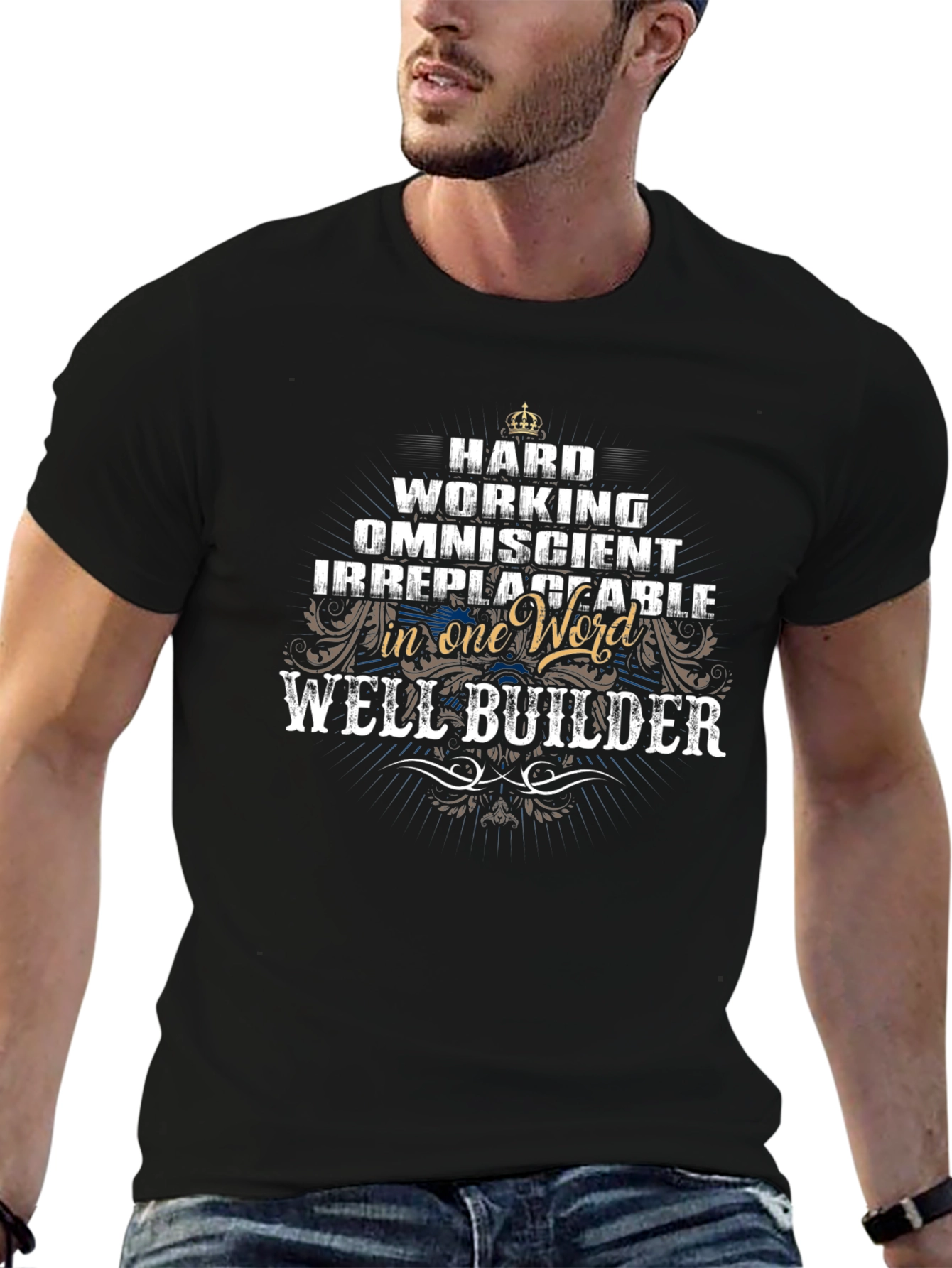 Well Builder T-Shirt - Hard Working Omniscient Irreplaceable