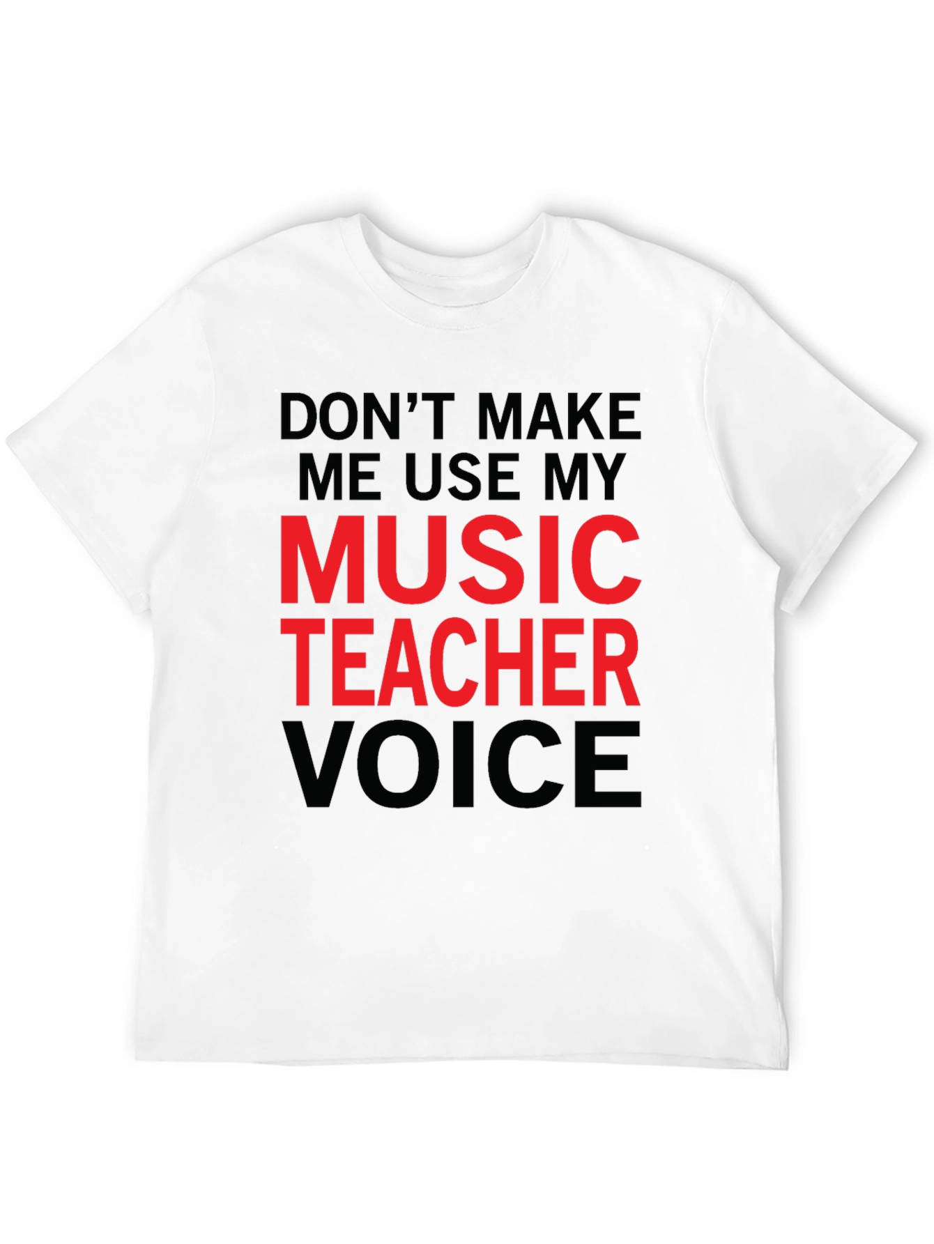 Music Teacher Voice T-Shirt - Funny Musician Tee