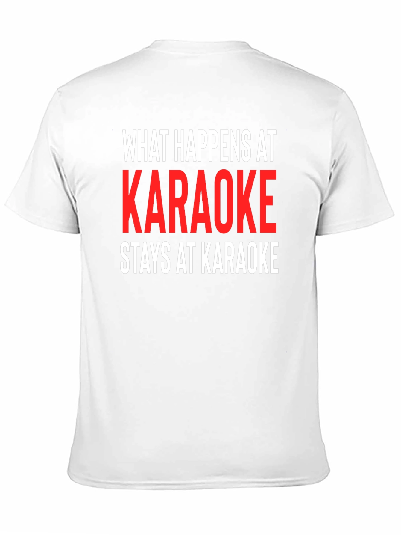 Karaoke Tee: What Happens At Karaoke Stays At Karaoke